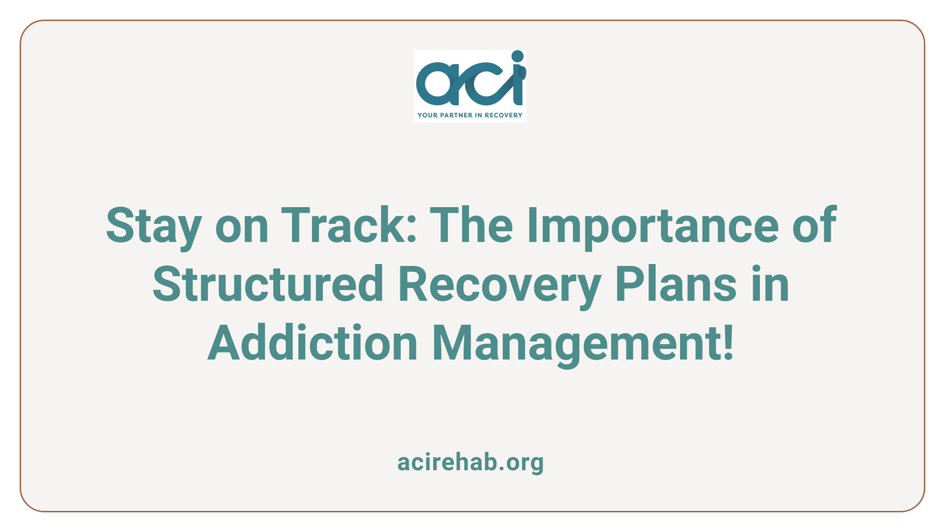 Stay on Track: The Importance of Structured Recovery Plans in Addiction Management!