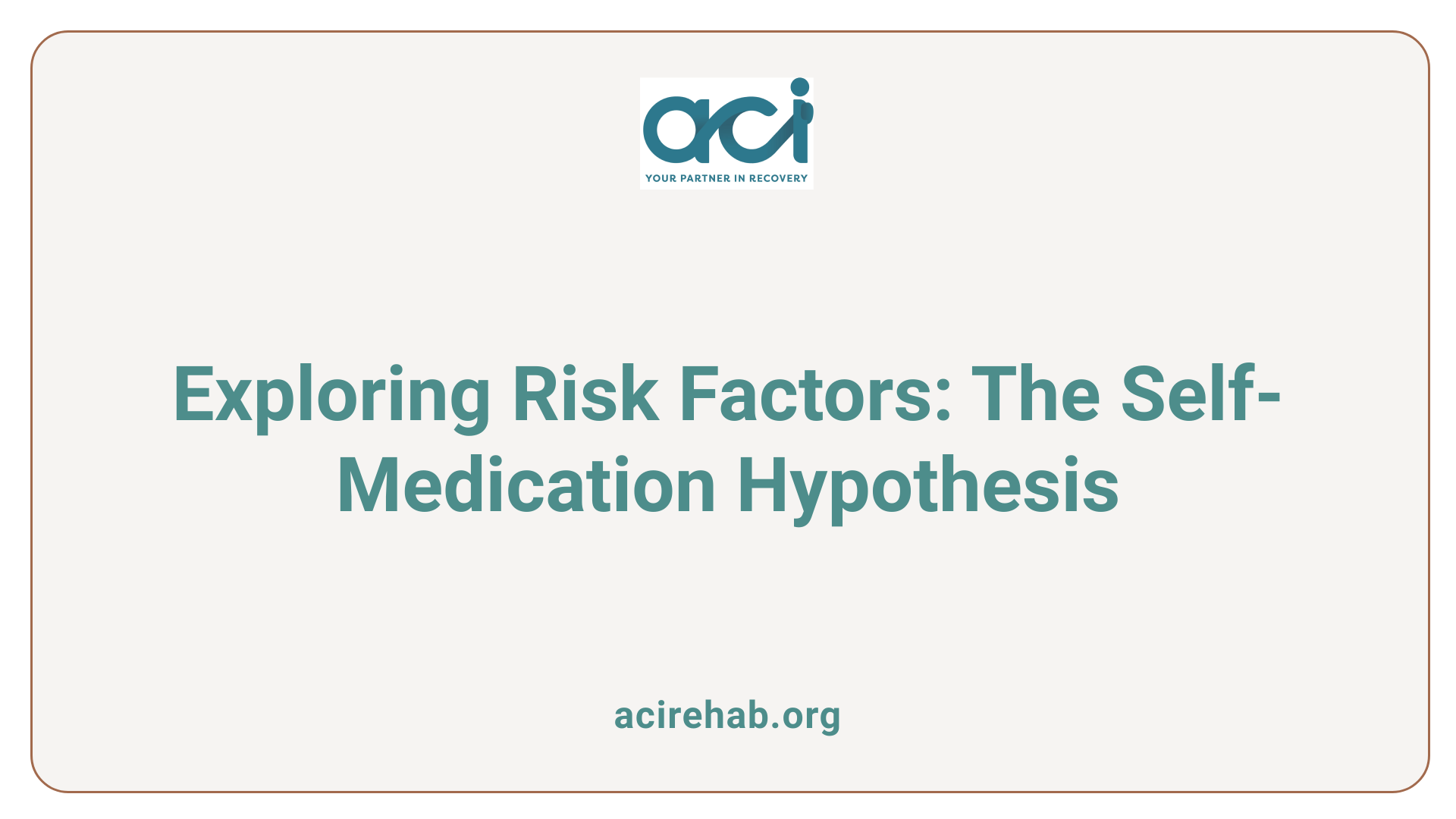 Exploring Risk Factors: The Self-Medication Hypothesis