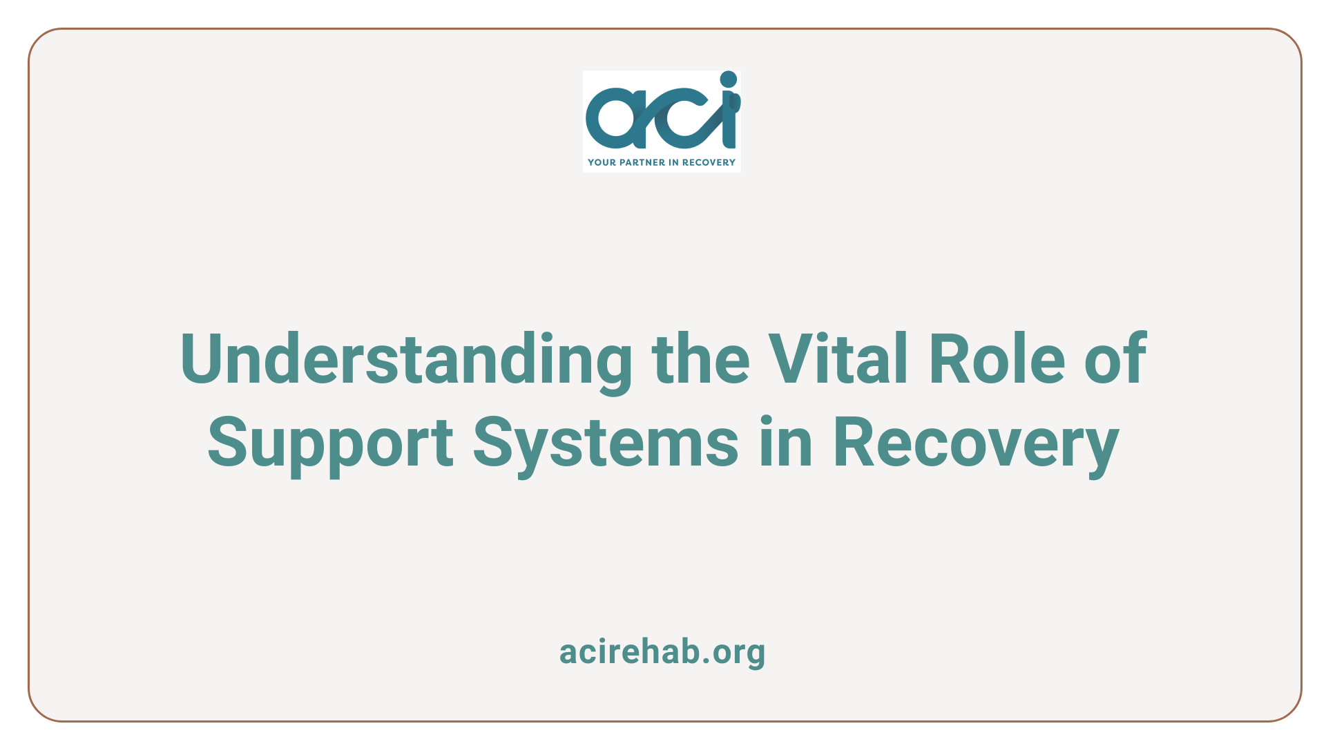 Understanding the Vital Role of Support Systems in Recovery