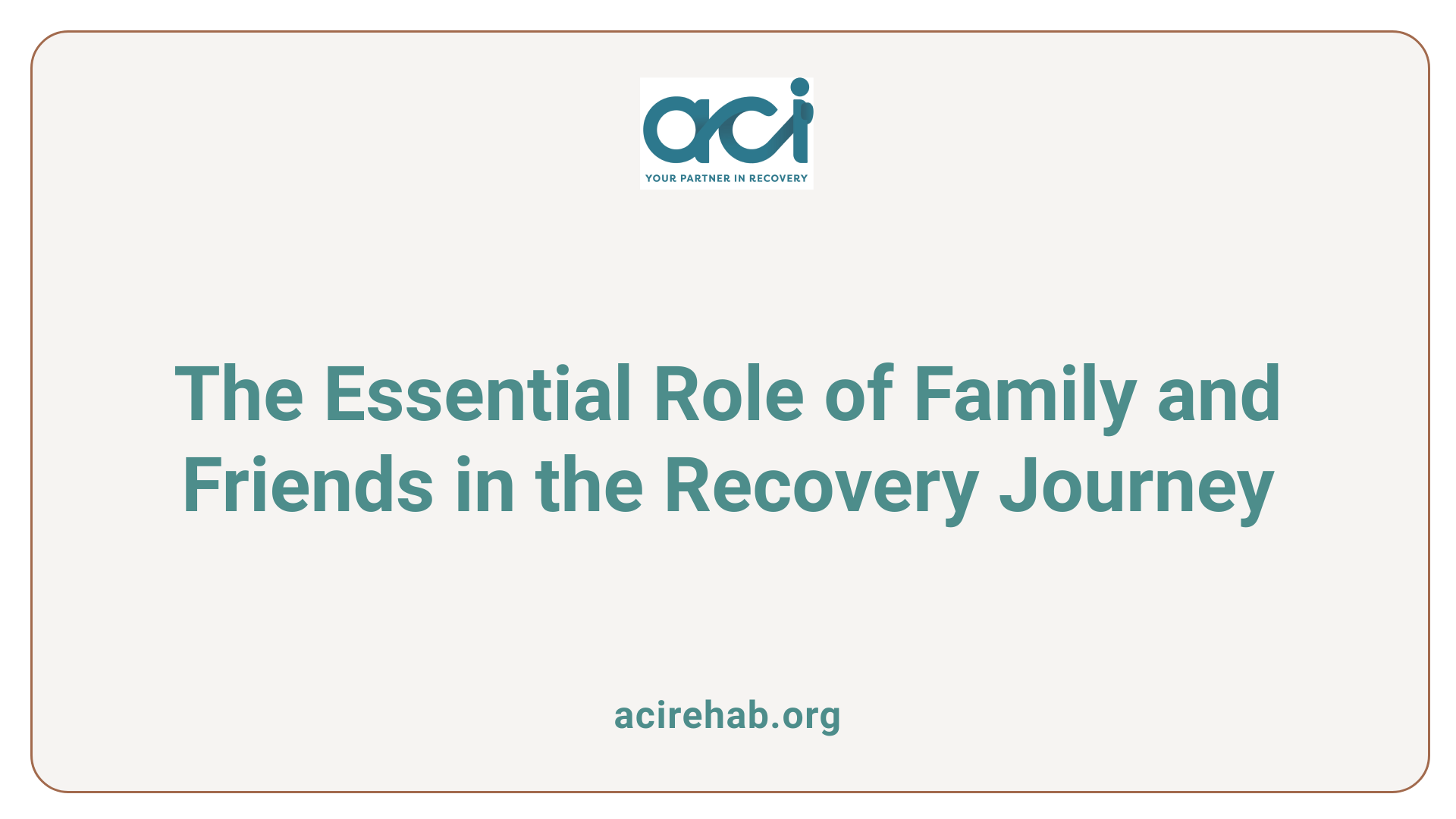 The Essential Role of Family and Friends in the Recovery Journey