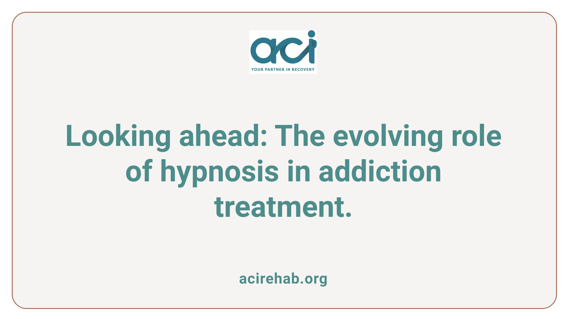 Looking ahead: The evolving role of hypnosis in addiction treatment.