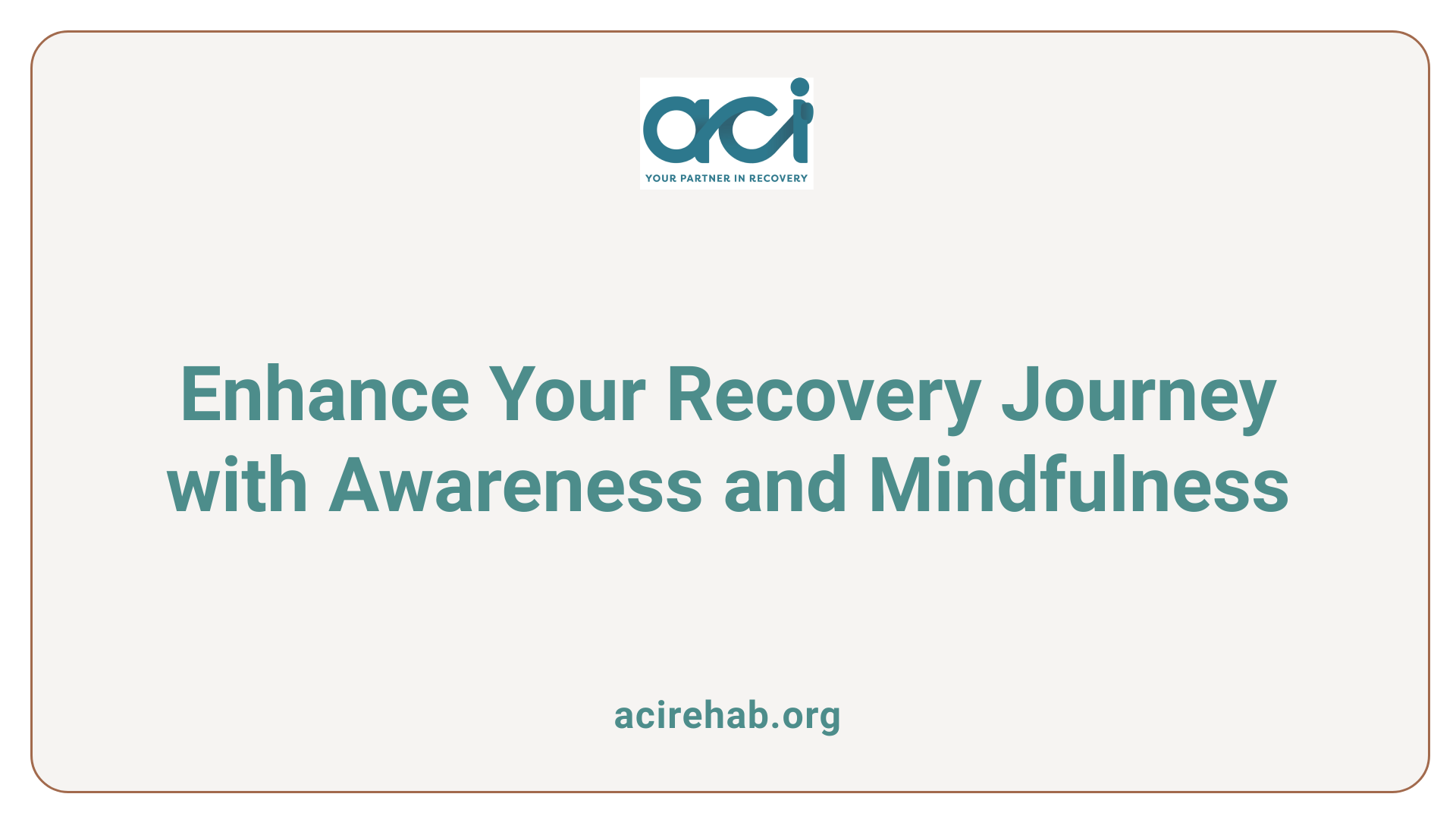 Enhance Your Recovery Journey with Awareness and Mindfulness