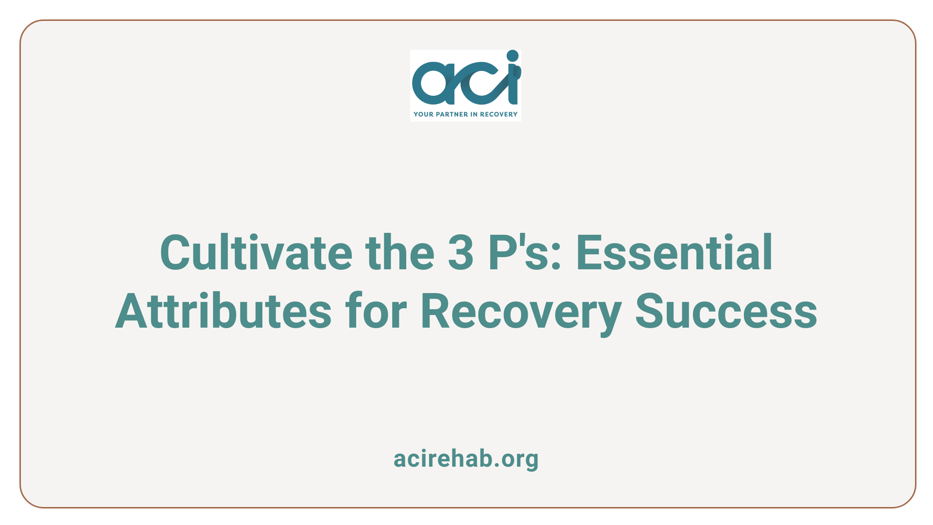 Cultivate the 3 P's: Essential Attributes for Recovery Success