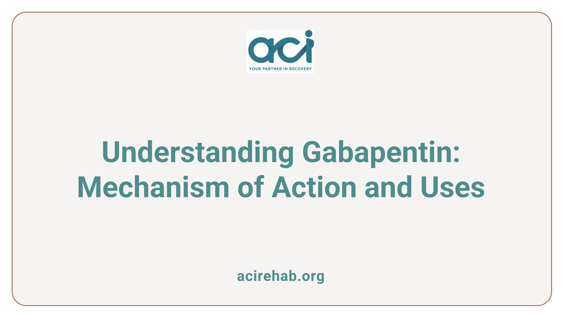 Understanding Gabapentin: Mechanism of Action and Uses