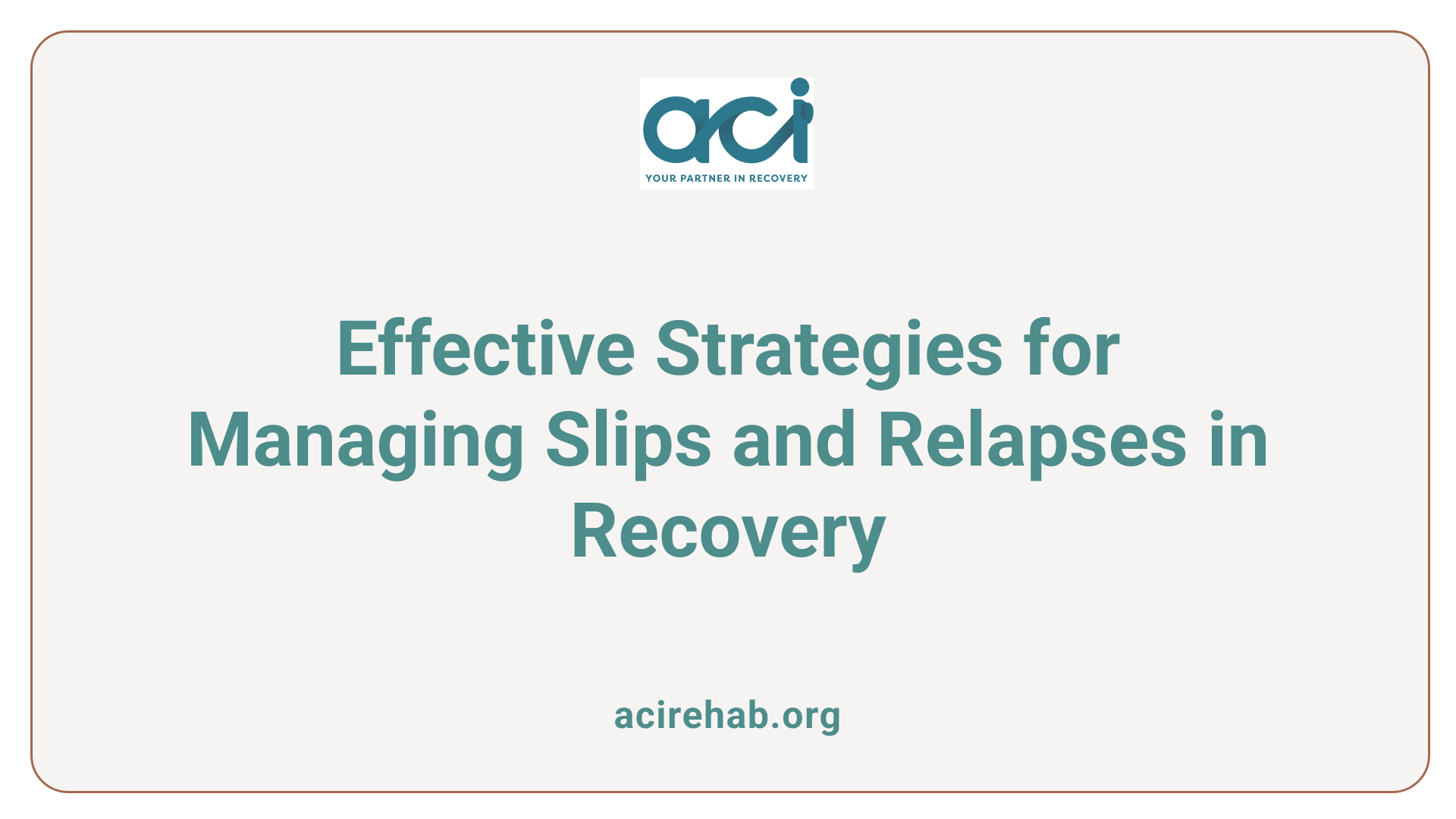 Effective Strategies for Managing Slips and Relapses in Recovery