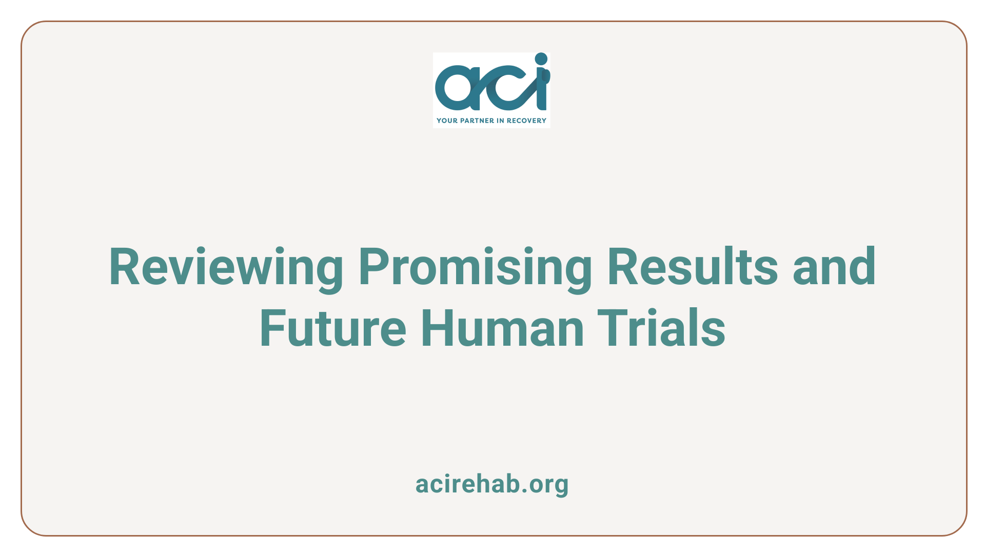 Reviewing Promising Results and Future Human Trials