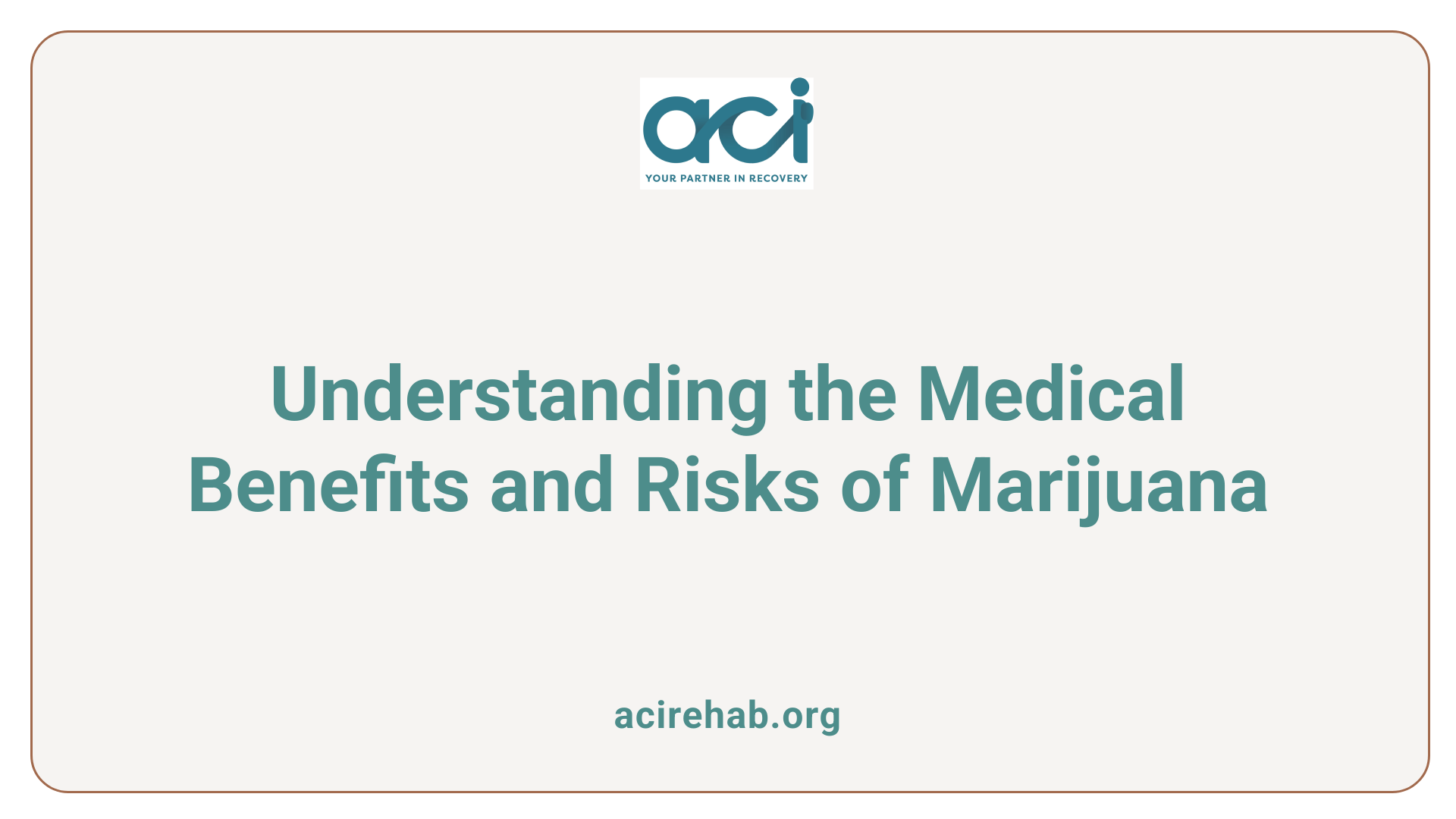 Understanding the Medical Benefits and Risks of Marijuana