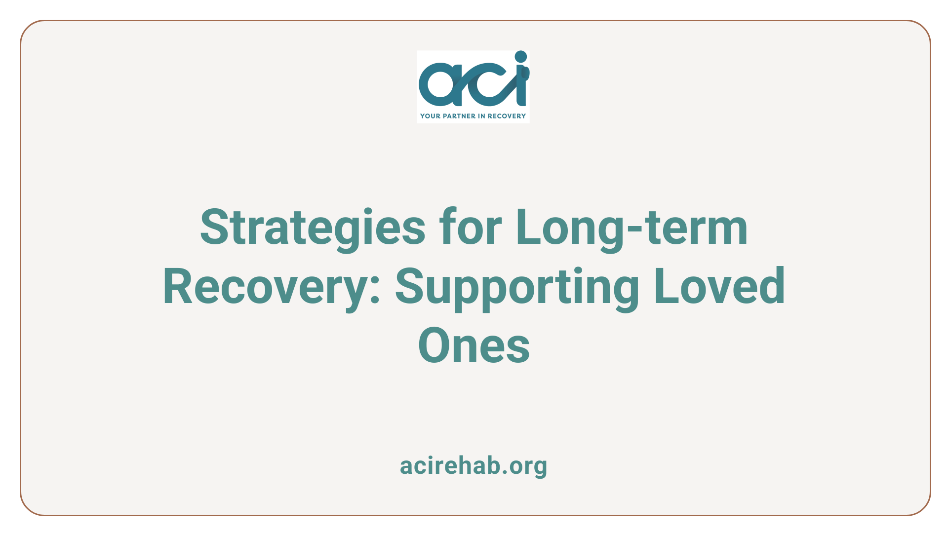 Strategies for Long-term Recovery: Supporting Loved Ones