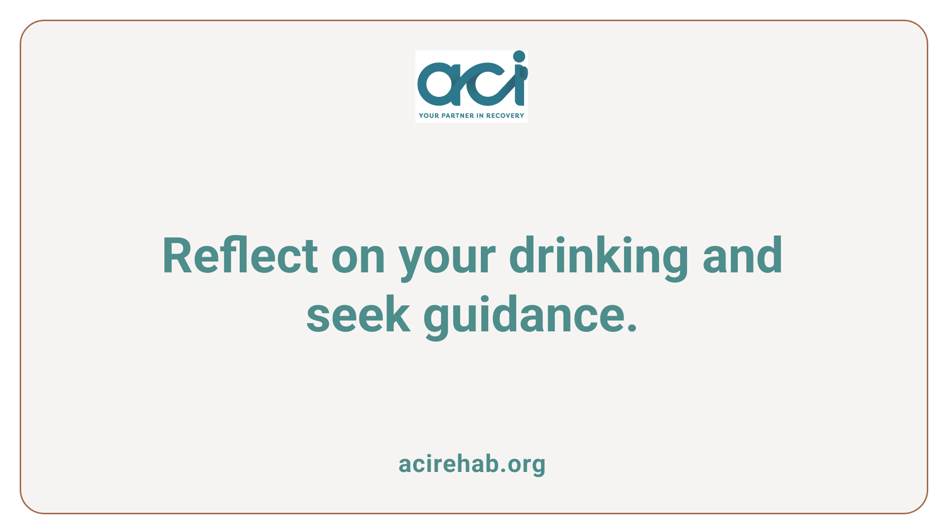 Reflect on your drinking and seek guidance.