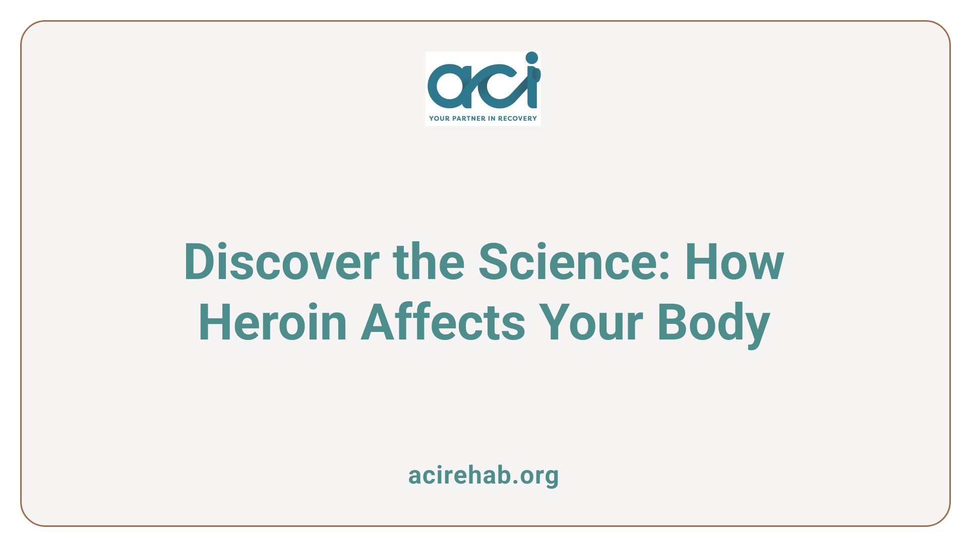 Discover the Science: How Heroin Affects Your Body