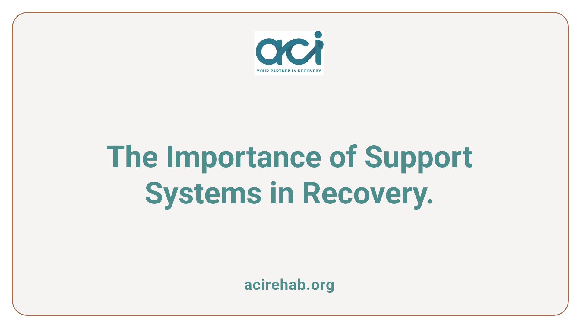 The Importance of Support Systems in Recovery.