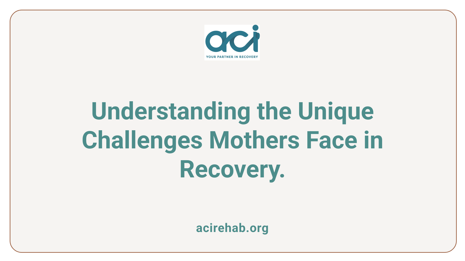 Understanding the Unique Challenges Mothers Face in Recovery.