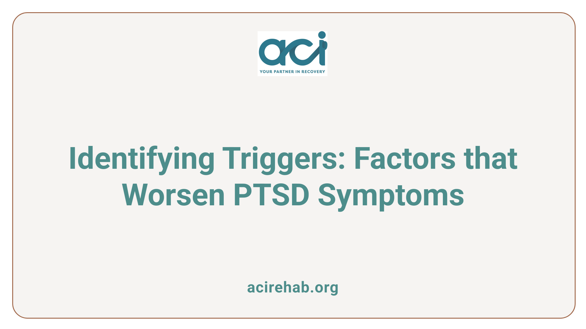 Identifying Triggers: Factors that Worsen PTSD Symptoms