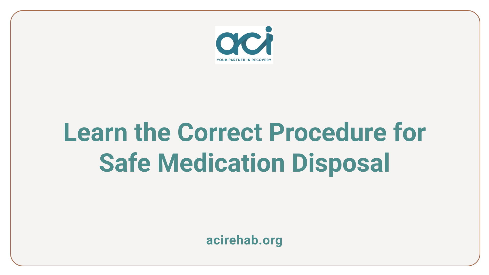 Learn the Correct Procedure for Safe Medication Disposal