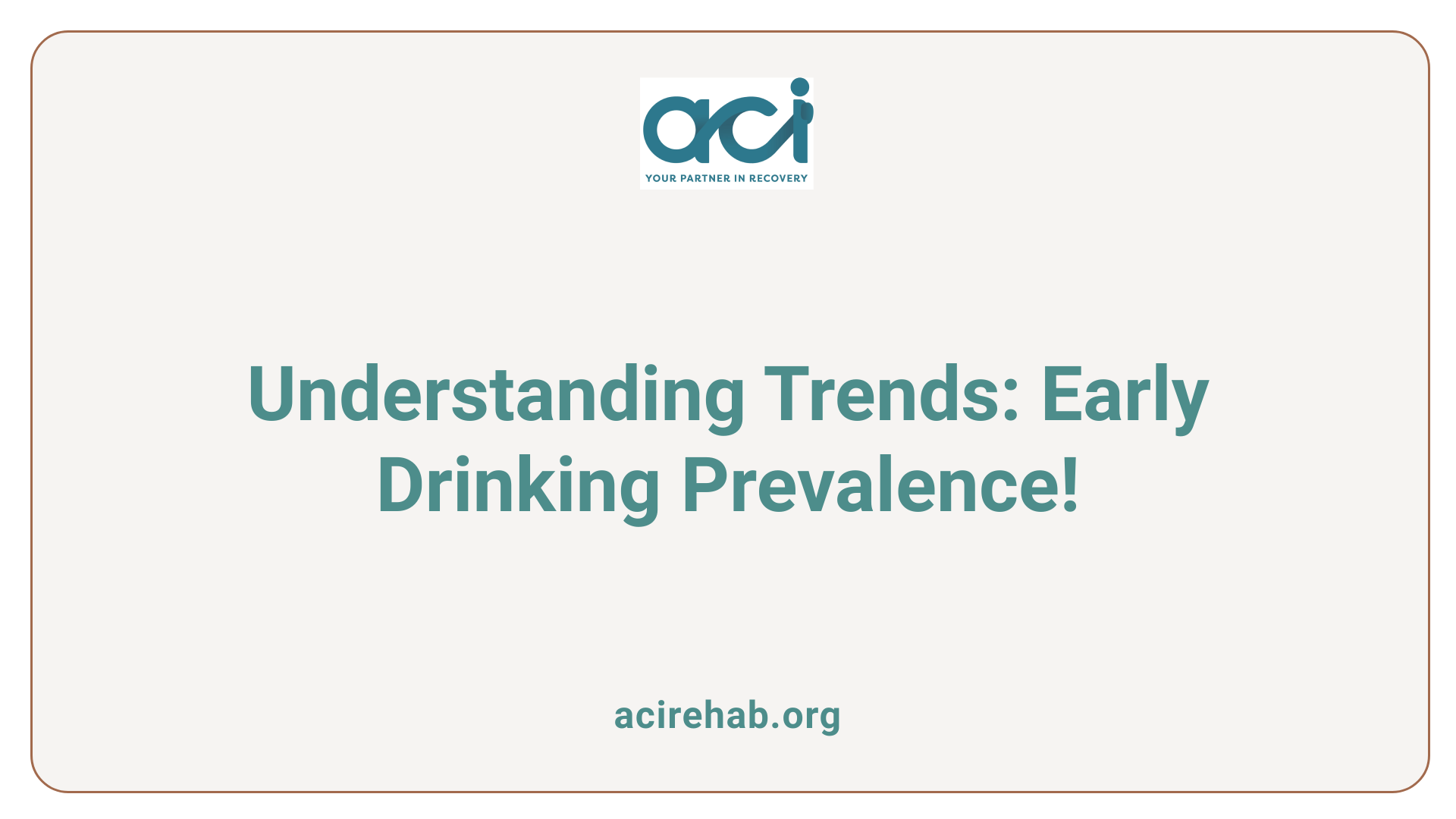 Understanding Trends: Early Drinking Prevalence!