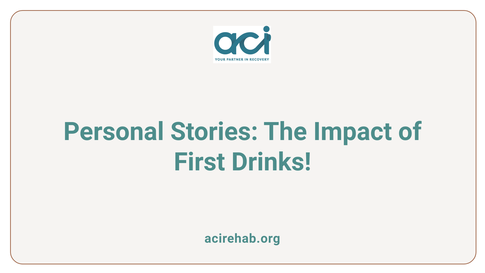 Personal Stories: The Impact of First Drinks!