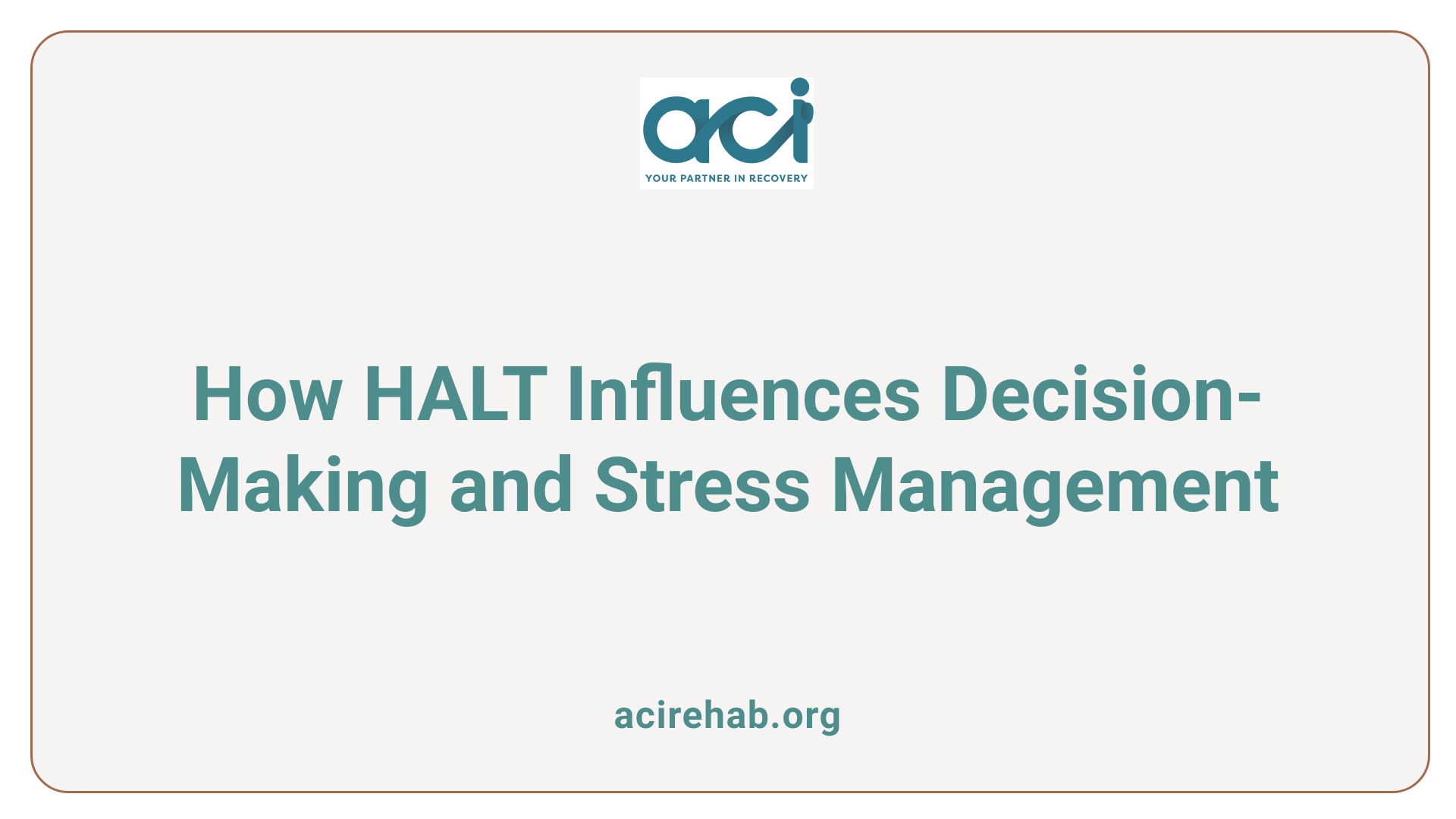 How HALT Influences Decision-Making and Stress Management