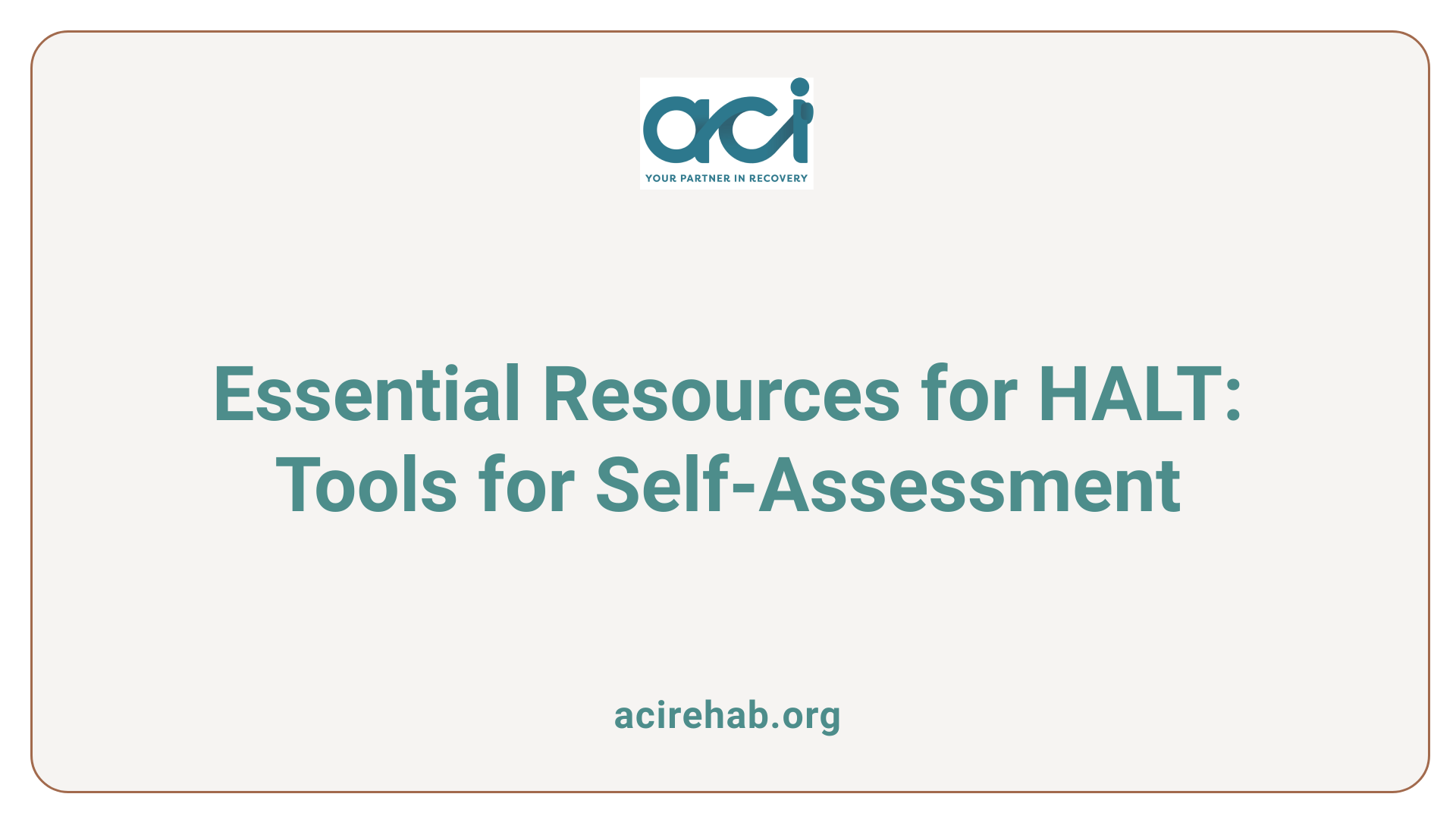 Essential Resources for HALT: Tools for Self-Assessment