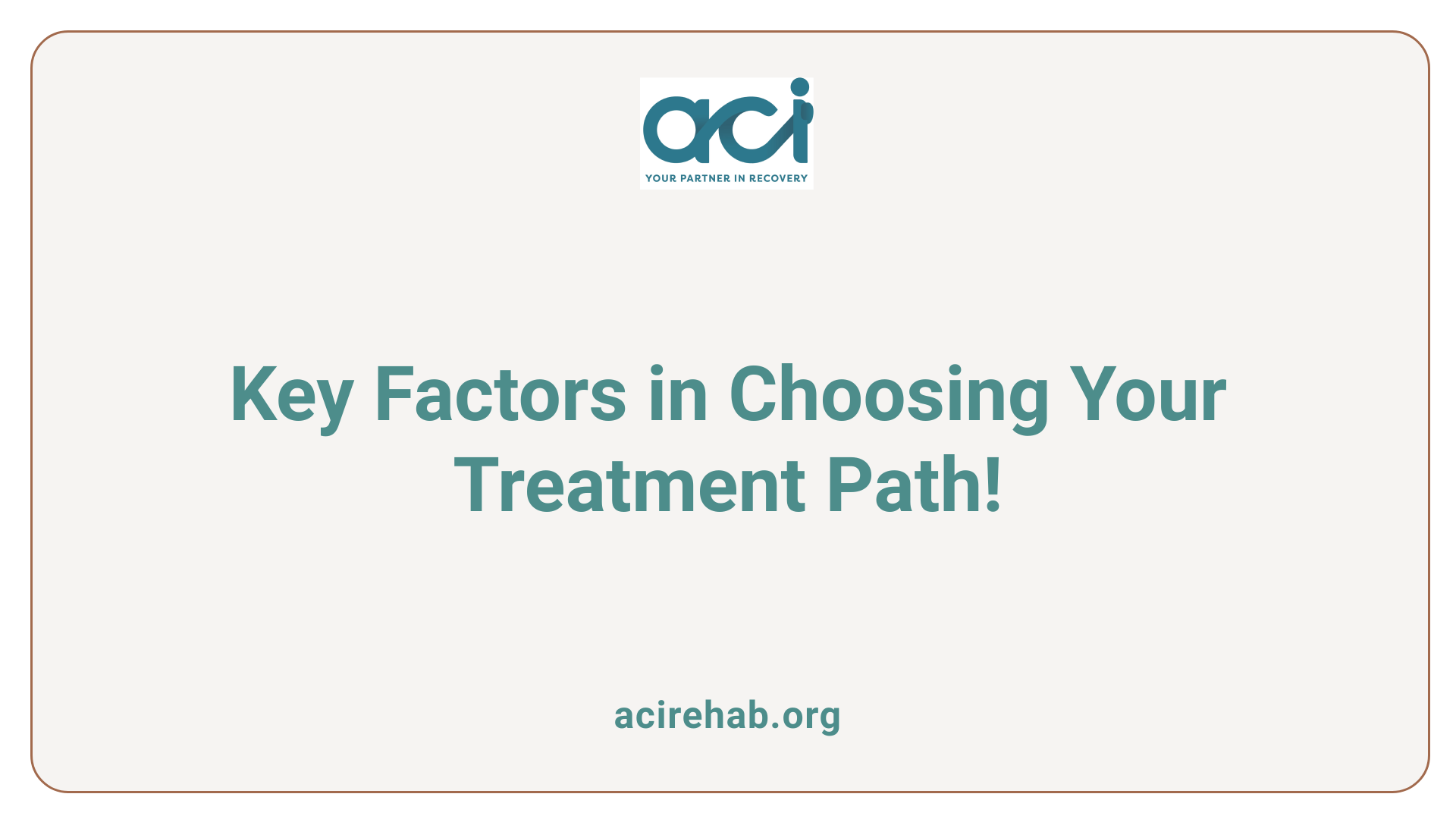 Key Factors in Choosing Your Treatment Path!