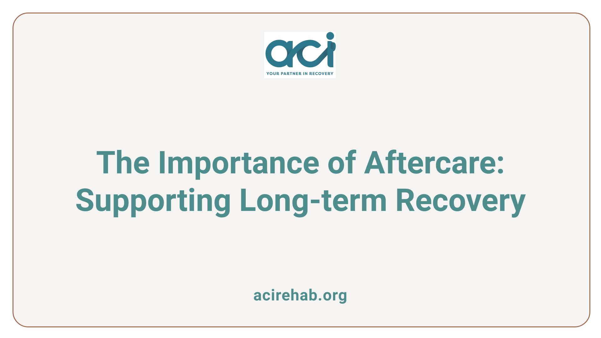 The Importance of Aftercare: Supporting Long-term Recovery