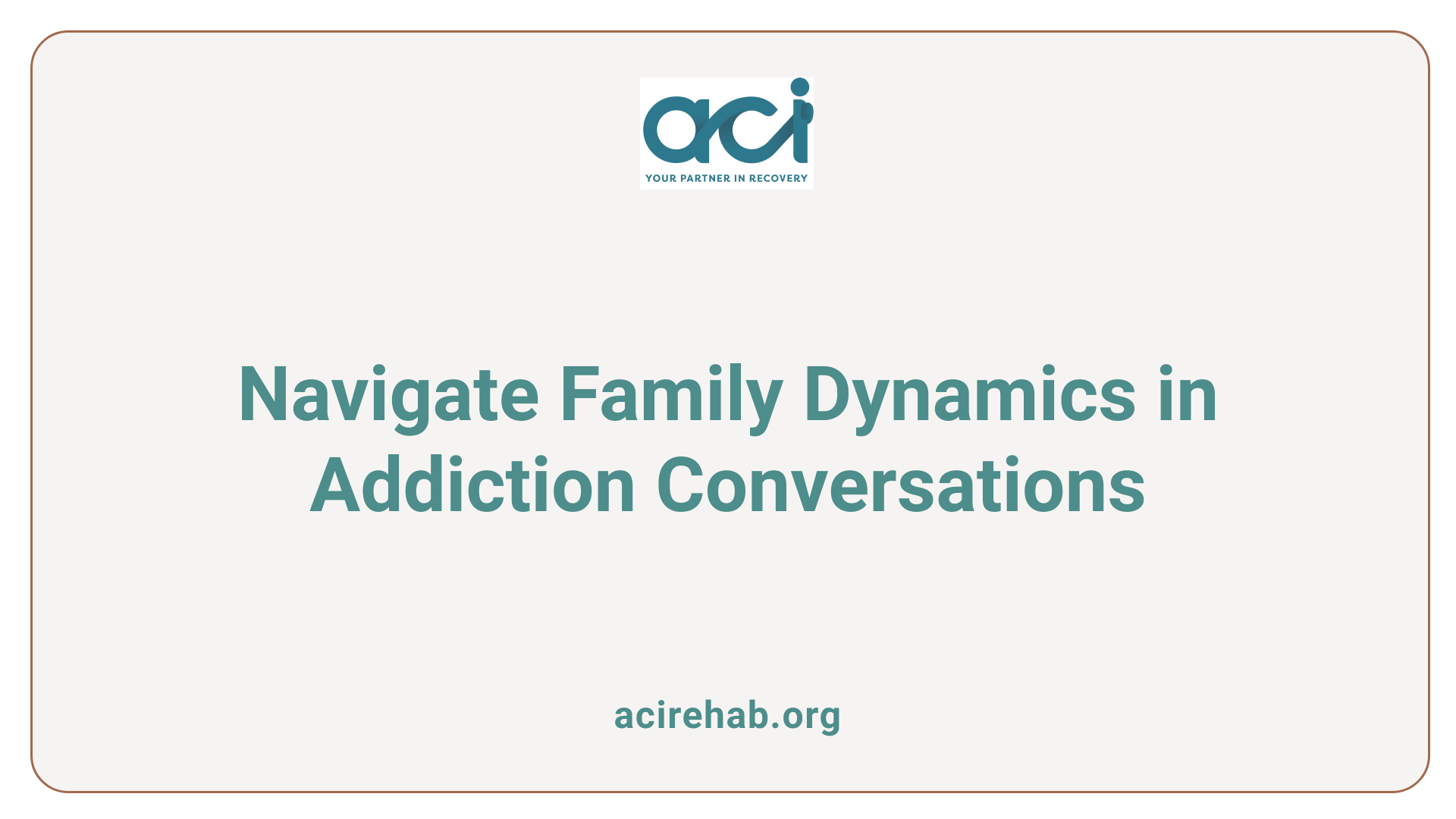 Navigate Family Dynamics in Addiction Conversations