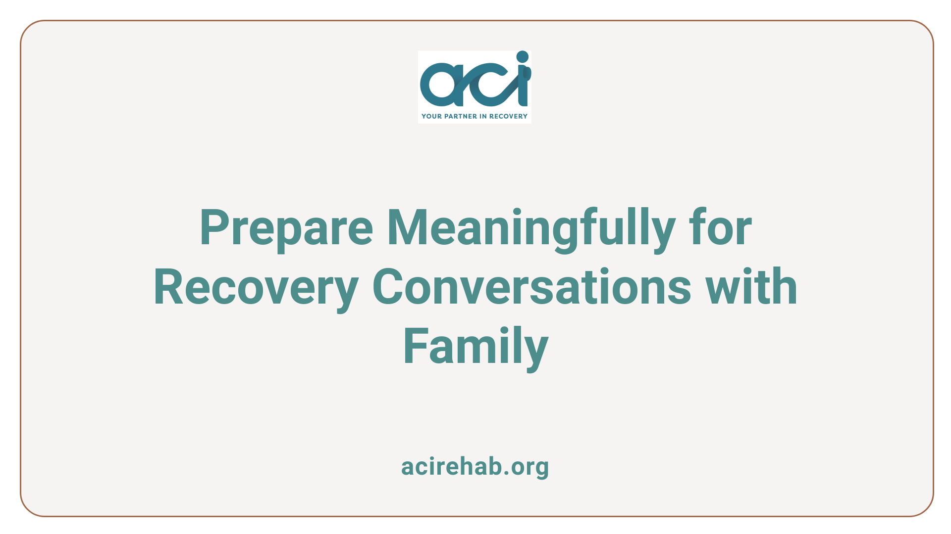 Prepare Meaningfully for Recovery Conversations with Family