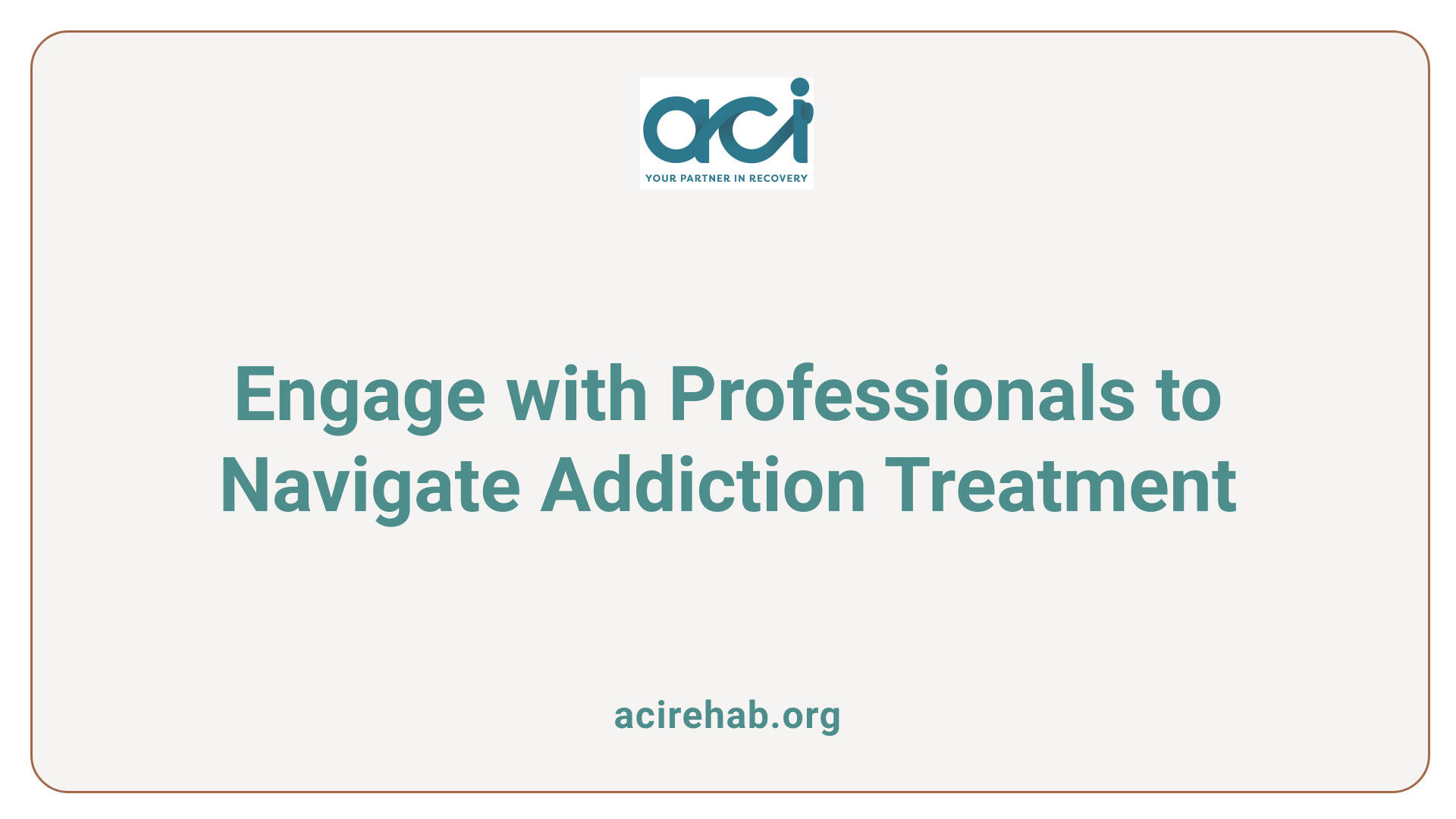 Engage with Professionals to Navigate Addiction Treatment