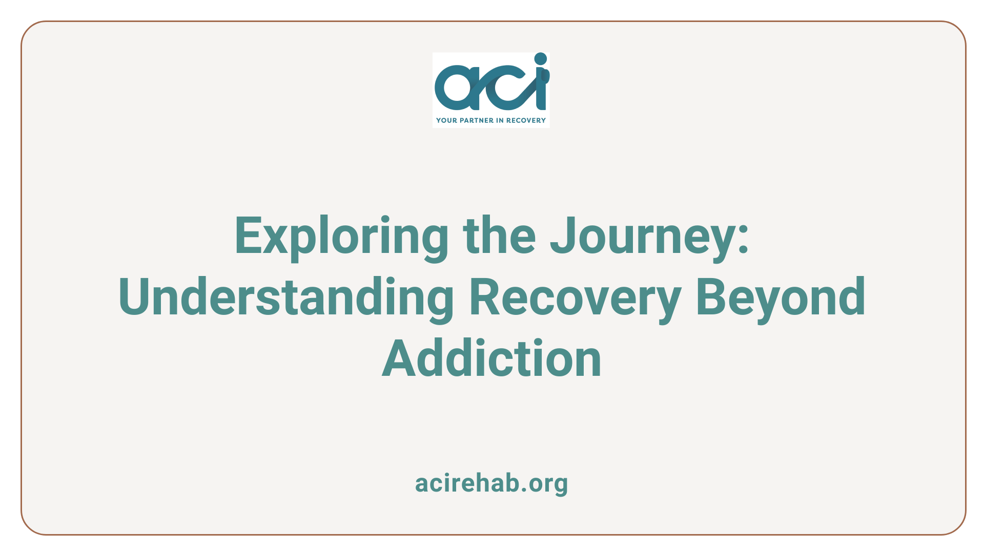 Exploring the Journey: Understanding Recovery Beyond Addiction