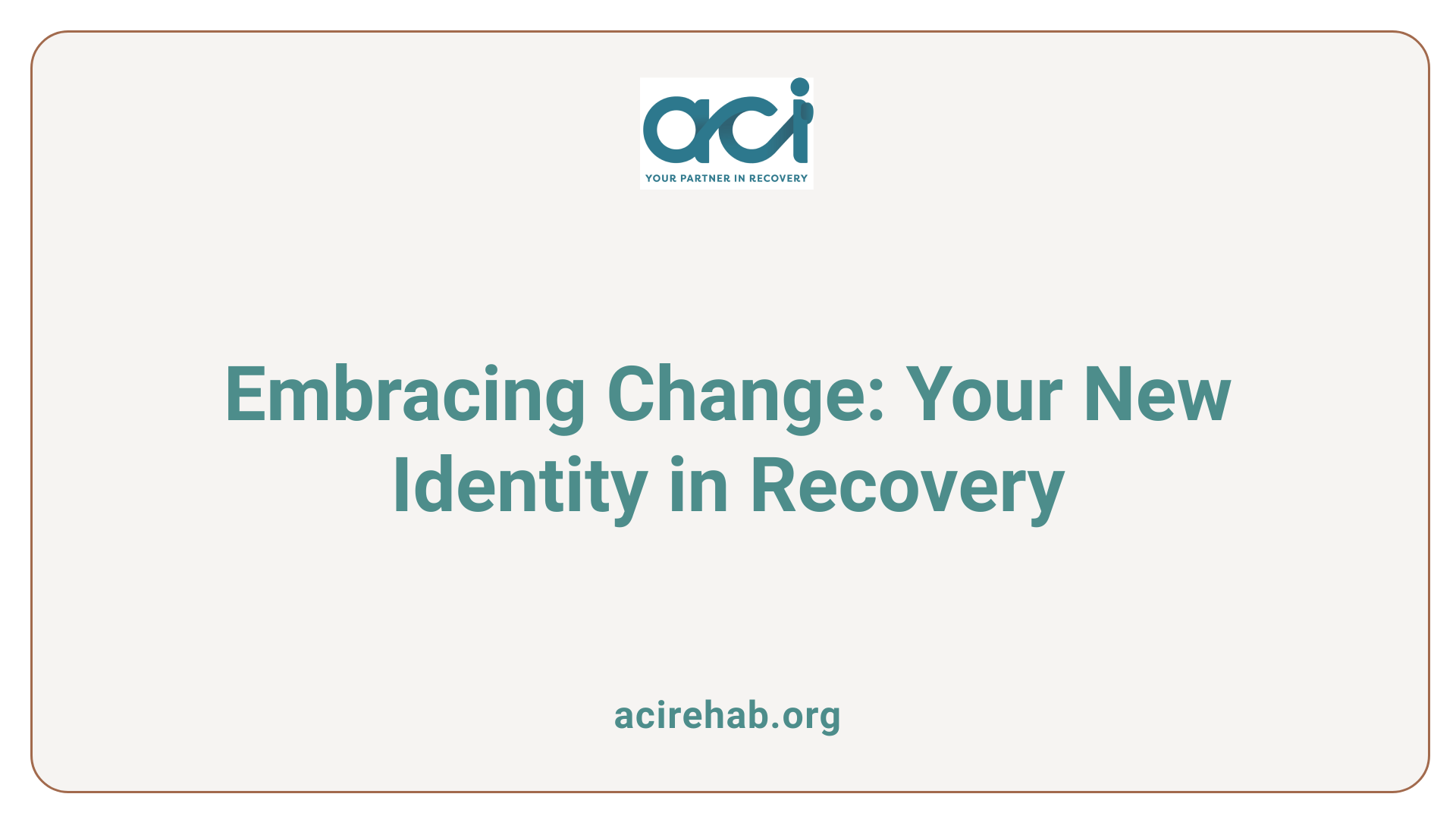 Embracing Change: Your New Identity in Recovery