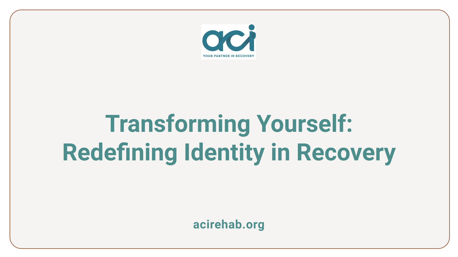 Transforming Yourself: Redefining Identity in Recovery