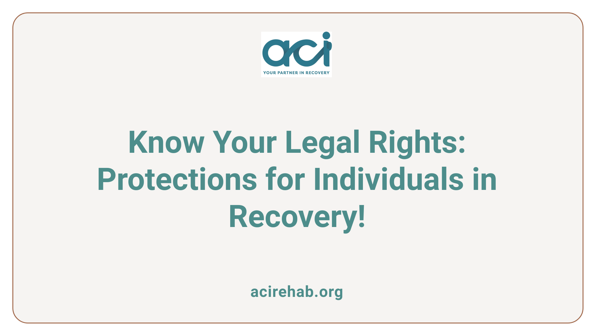 Know Your Legal Rights: Protections for Individuals in Recovery!