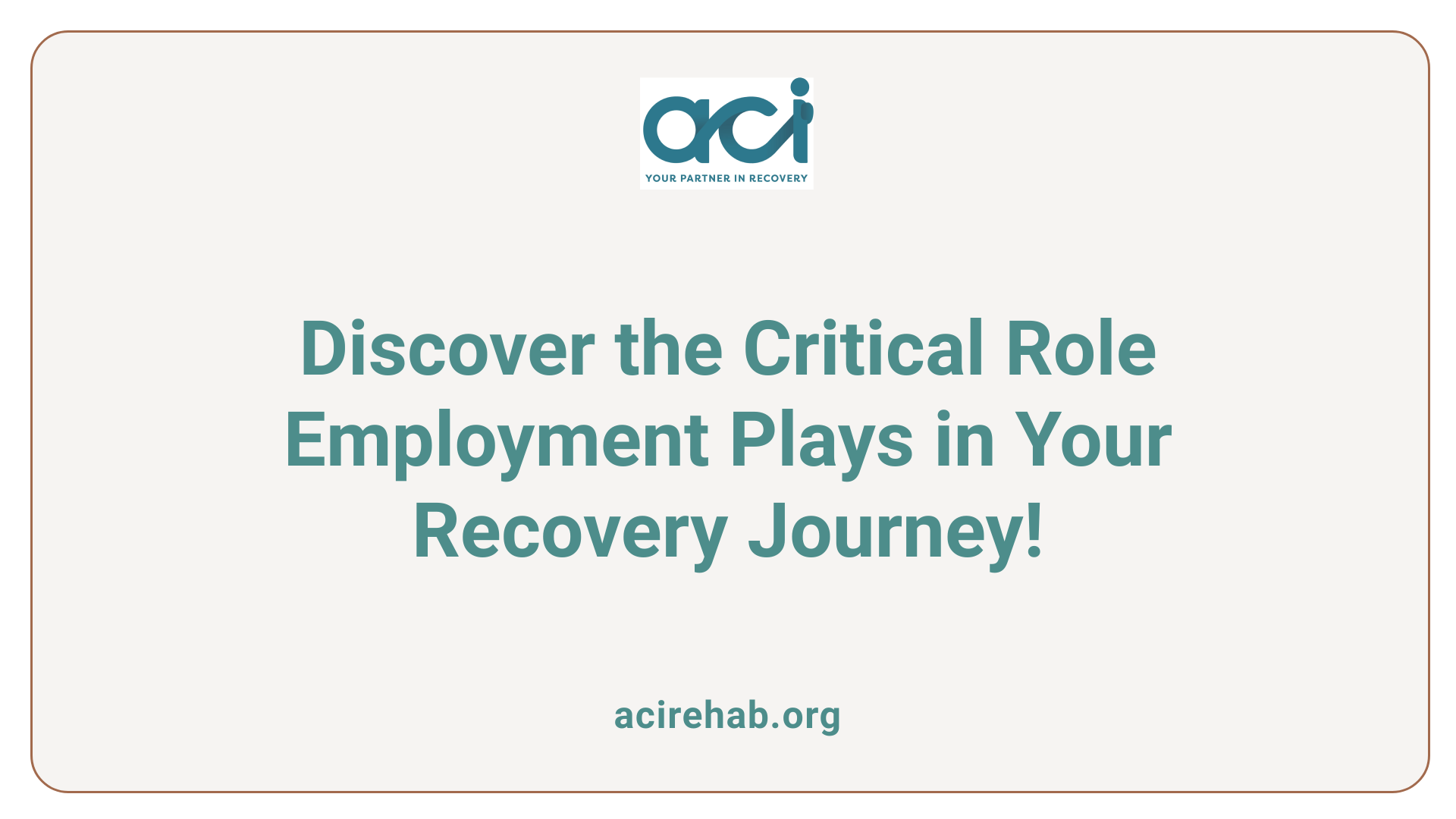 Discover the Critical Role Employment Plays in Your Recovery Journey!