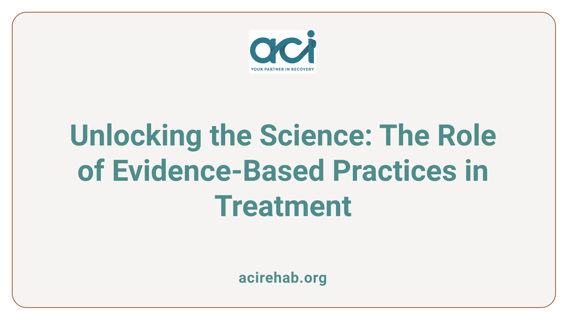 Unlocking the Science: The Role of Evidence-Based Practices in Treatment