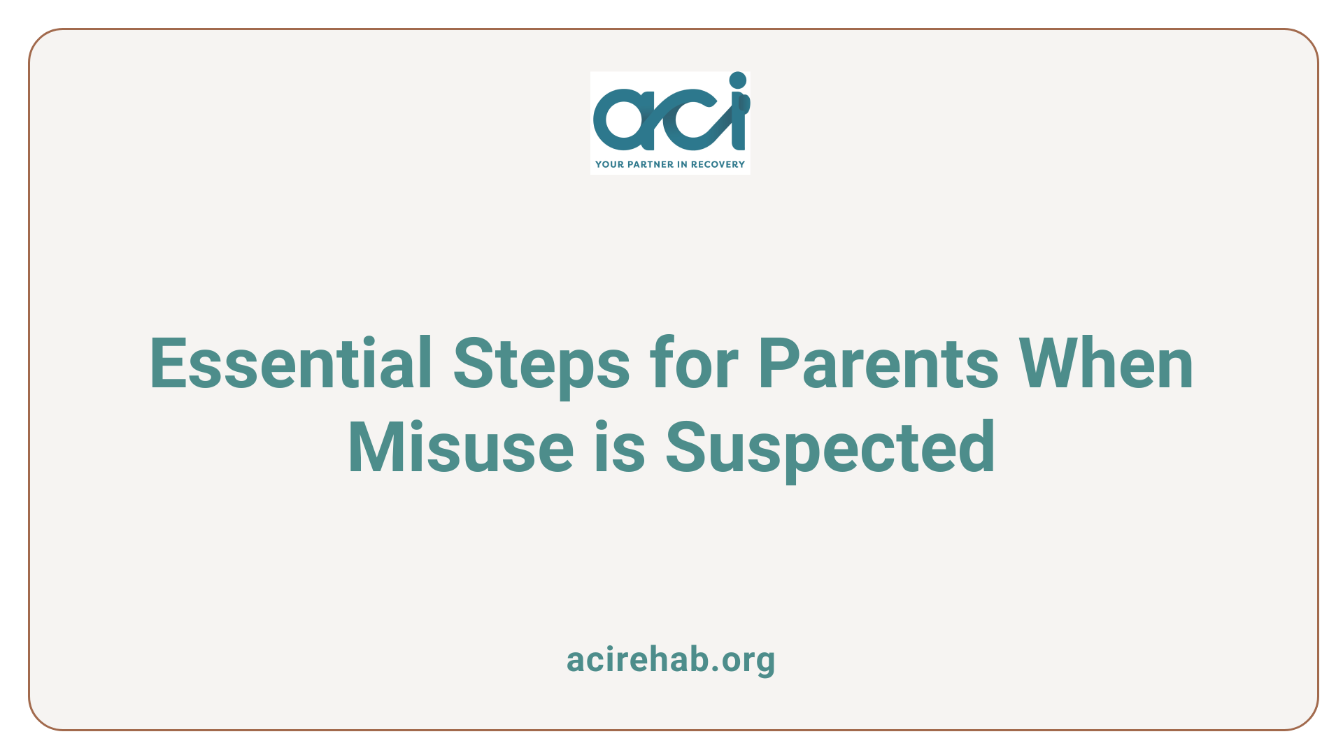 Essential Steps for Parents When Misuse is Suspected