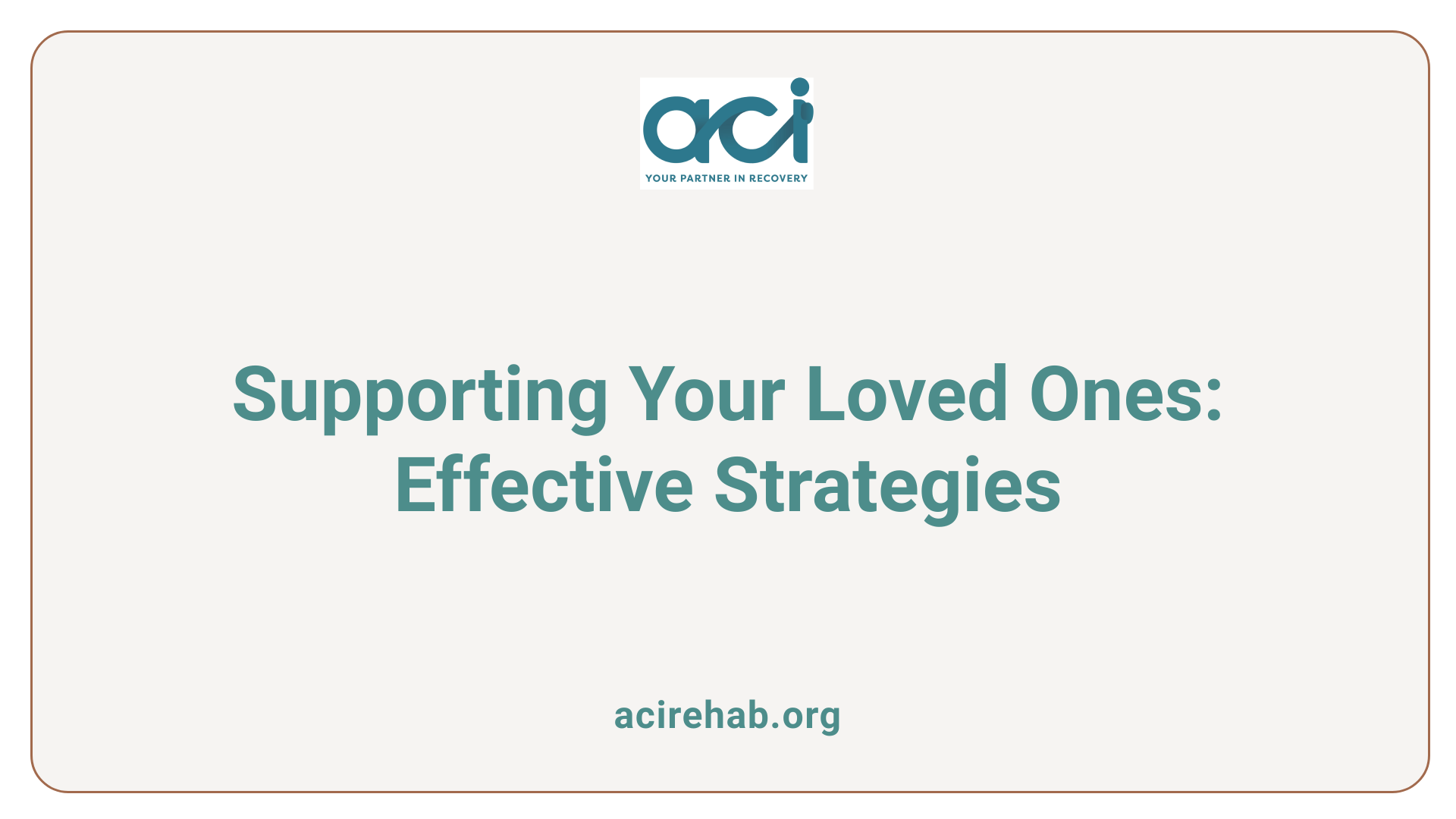 Supporting Your Loved Ones: Effective Strategies