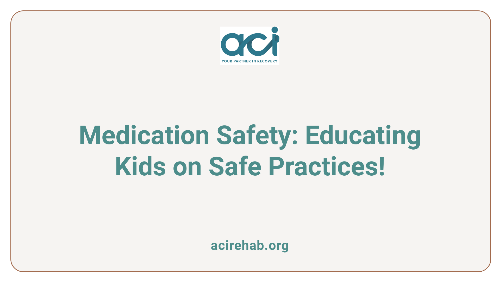 Medication Safety: Educating Kids on Safe Practices!