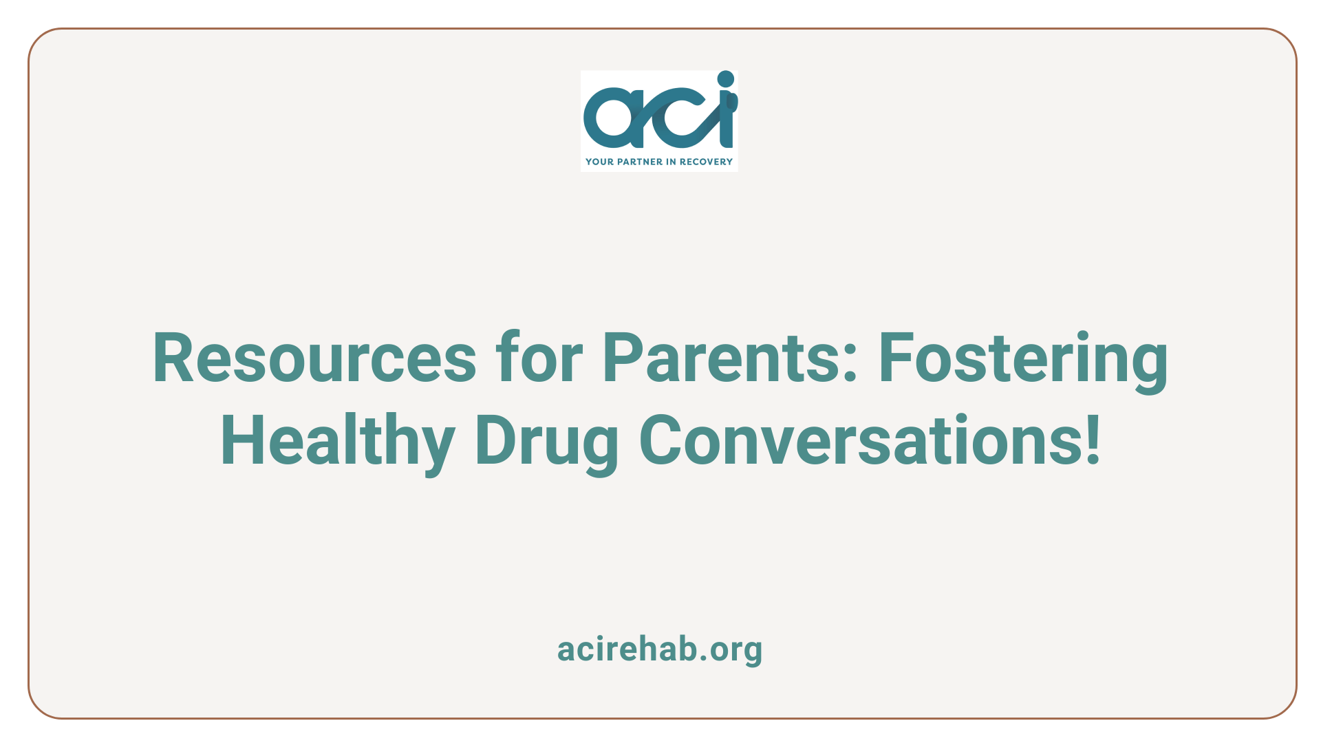 Resources for Parents: Fostering Healthy Drug Conversations!