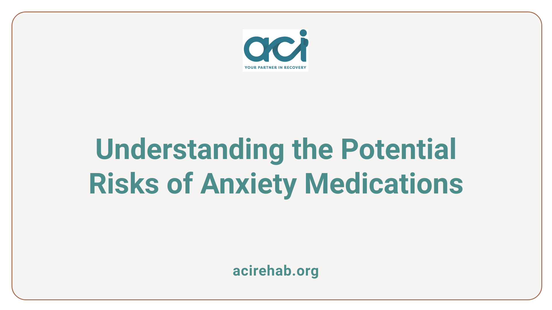 Understanding the Potential Risks of Anxiety Medications