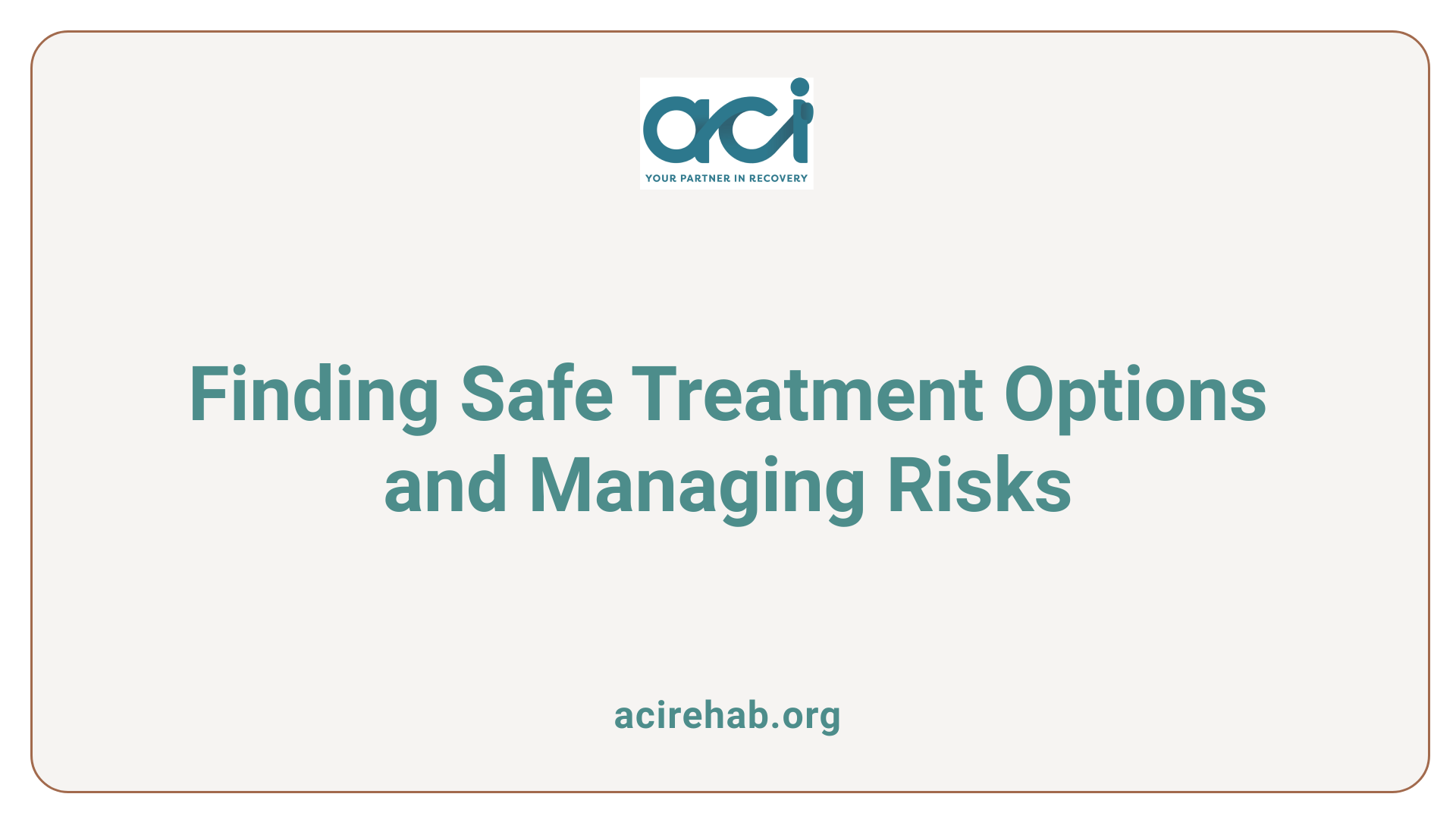 Finding Safe Treatment Options and Managing Risks