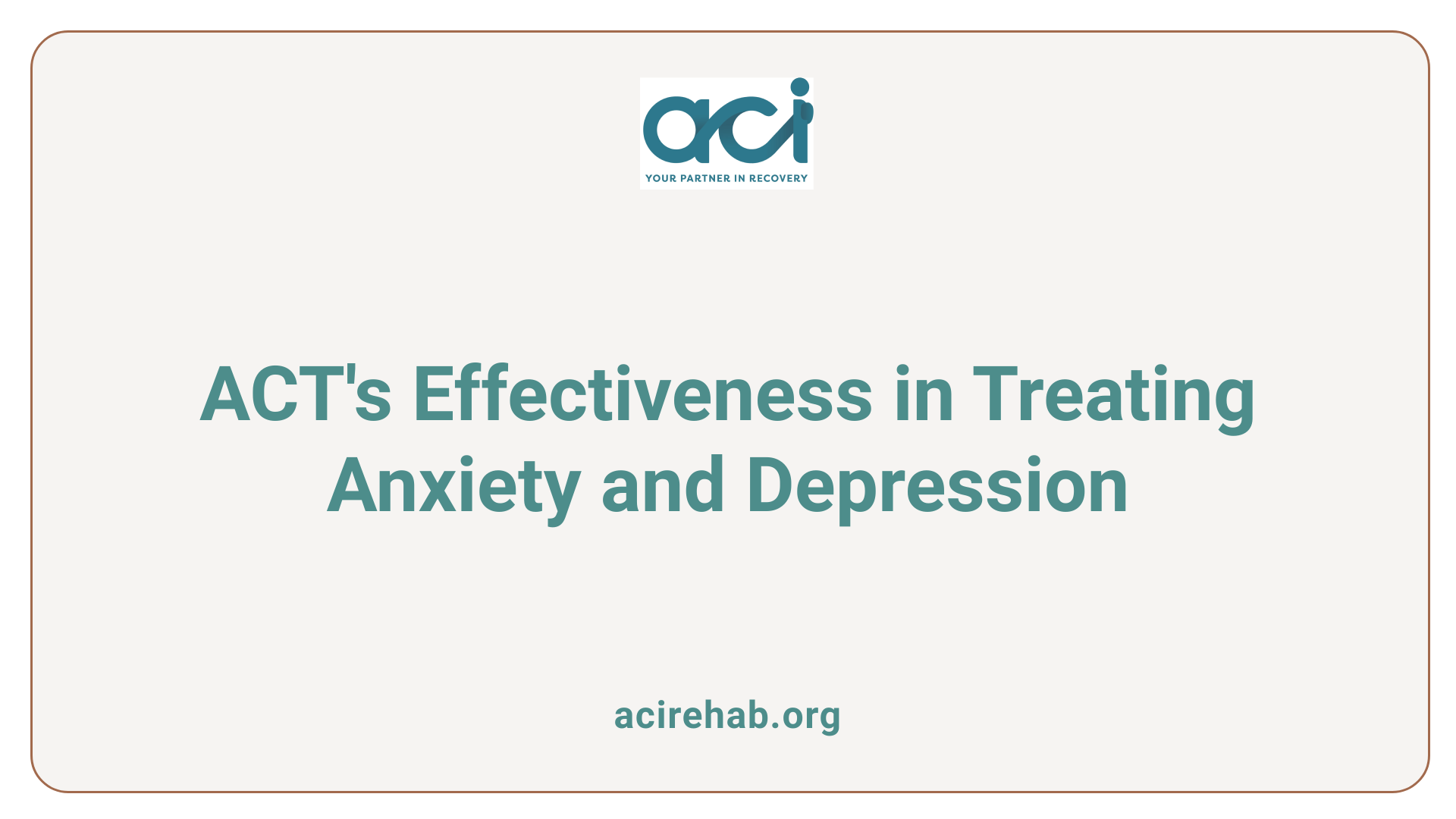 ACT's Effectiveness in Treating Anxiety and Depression