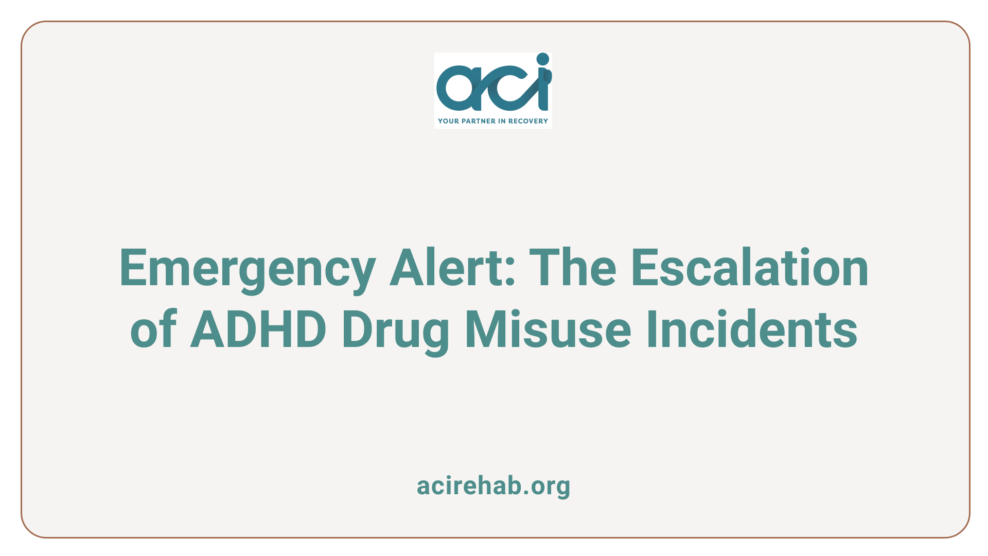 Emergency Alert: The Escalation of ADHD Drug Misuse Incidents