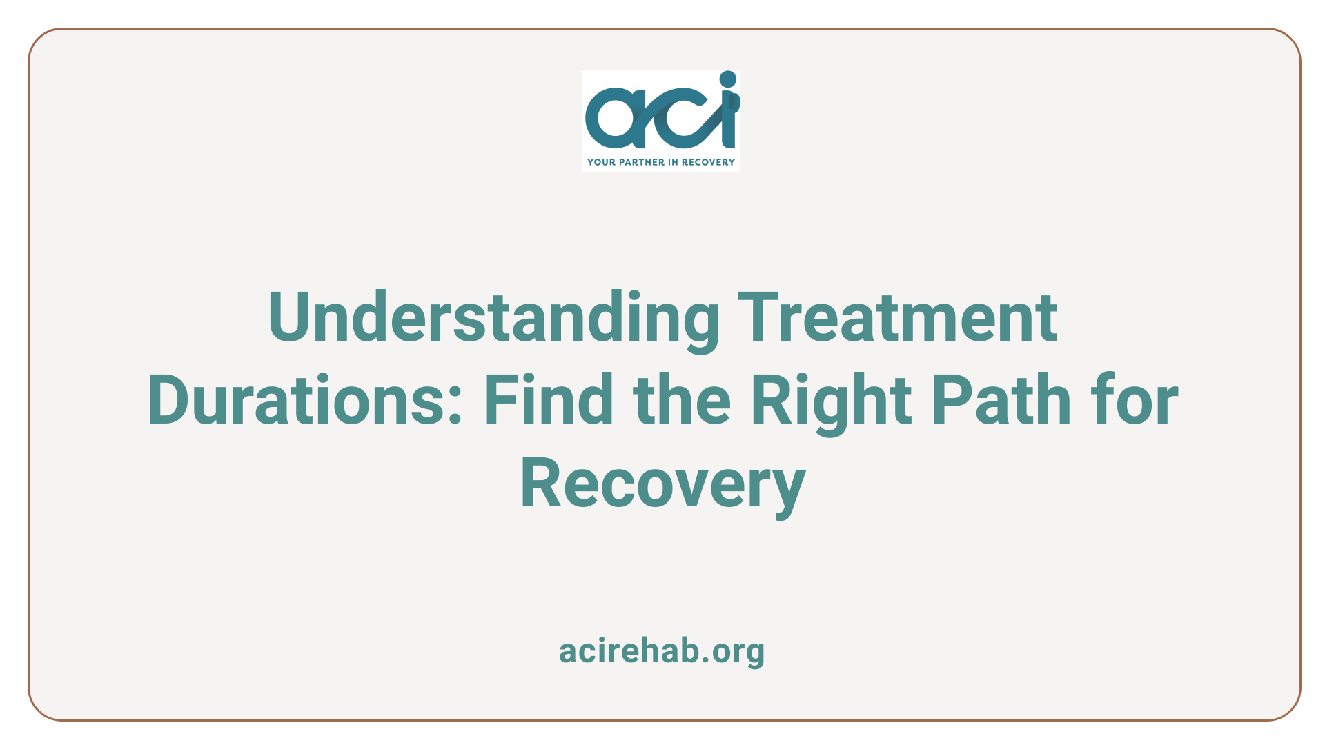 Understanding Treatment Durations: Find the Right Path for Recovery