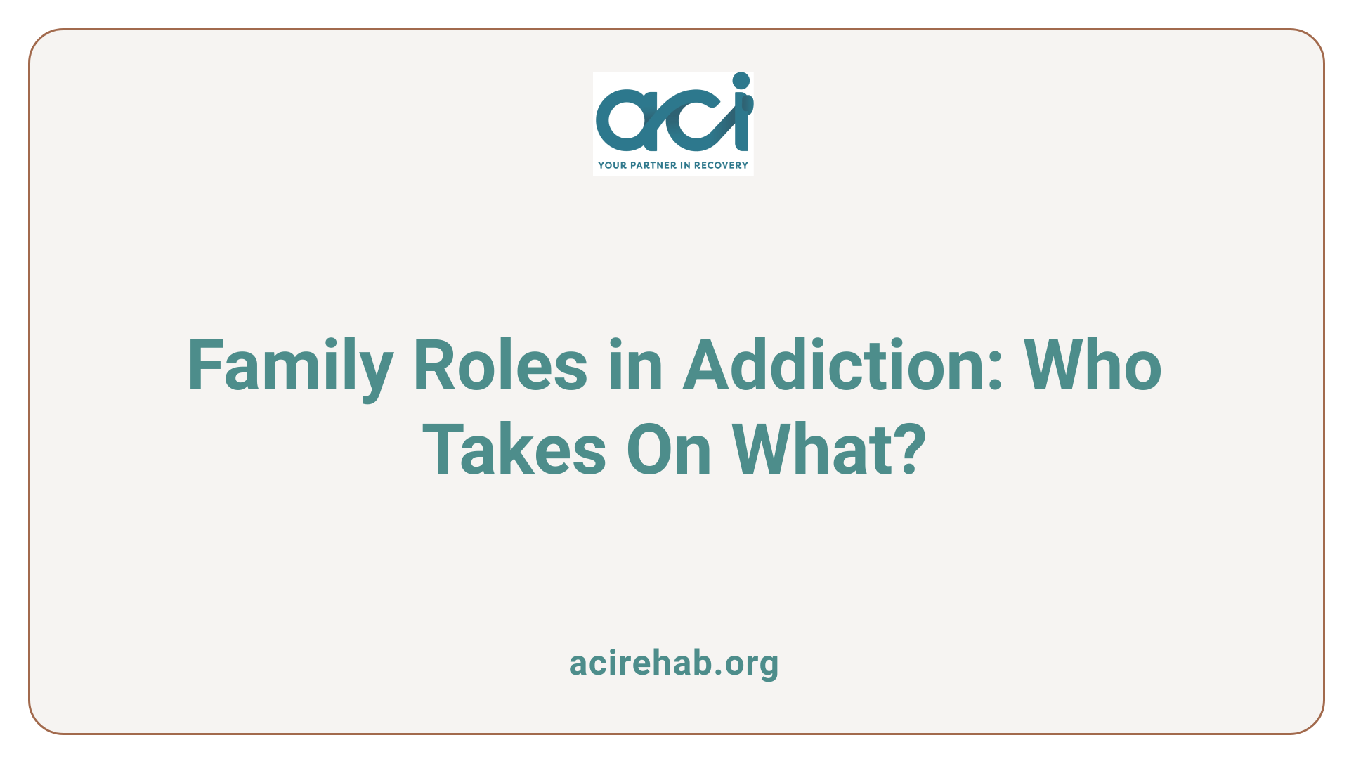 Family Roles in Addiction: Who Takes On What?