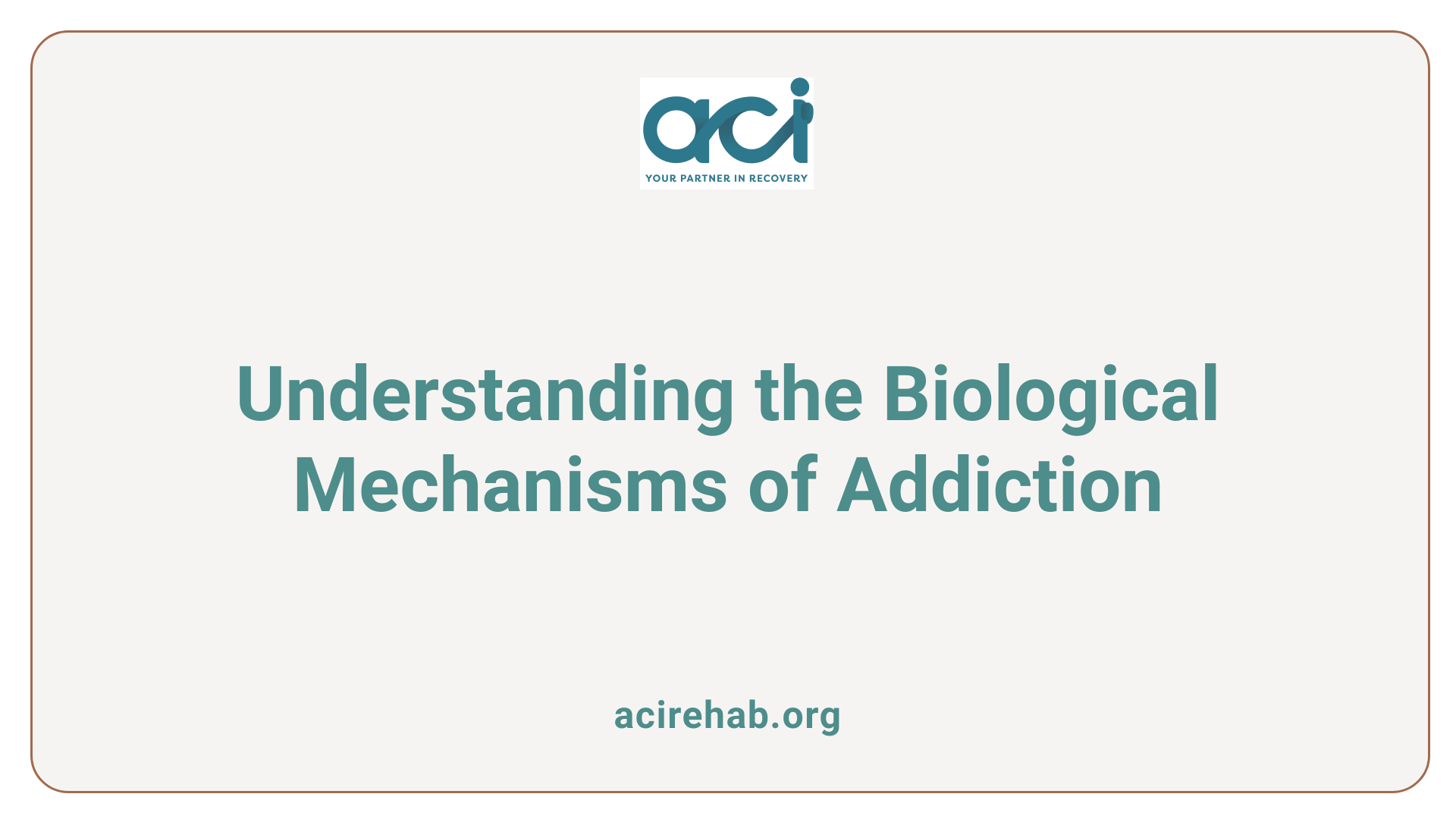 Understanding the Biological Mechanisms of Addiction