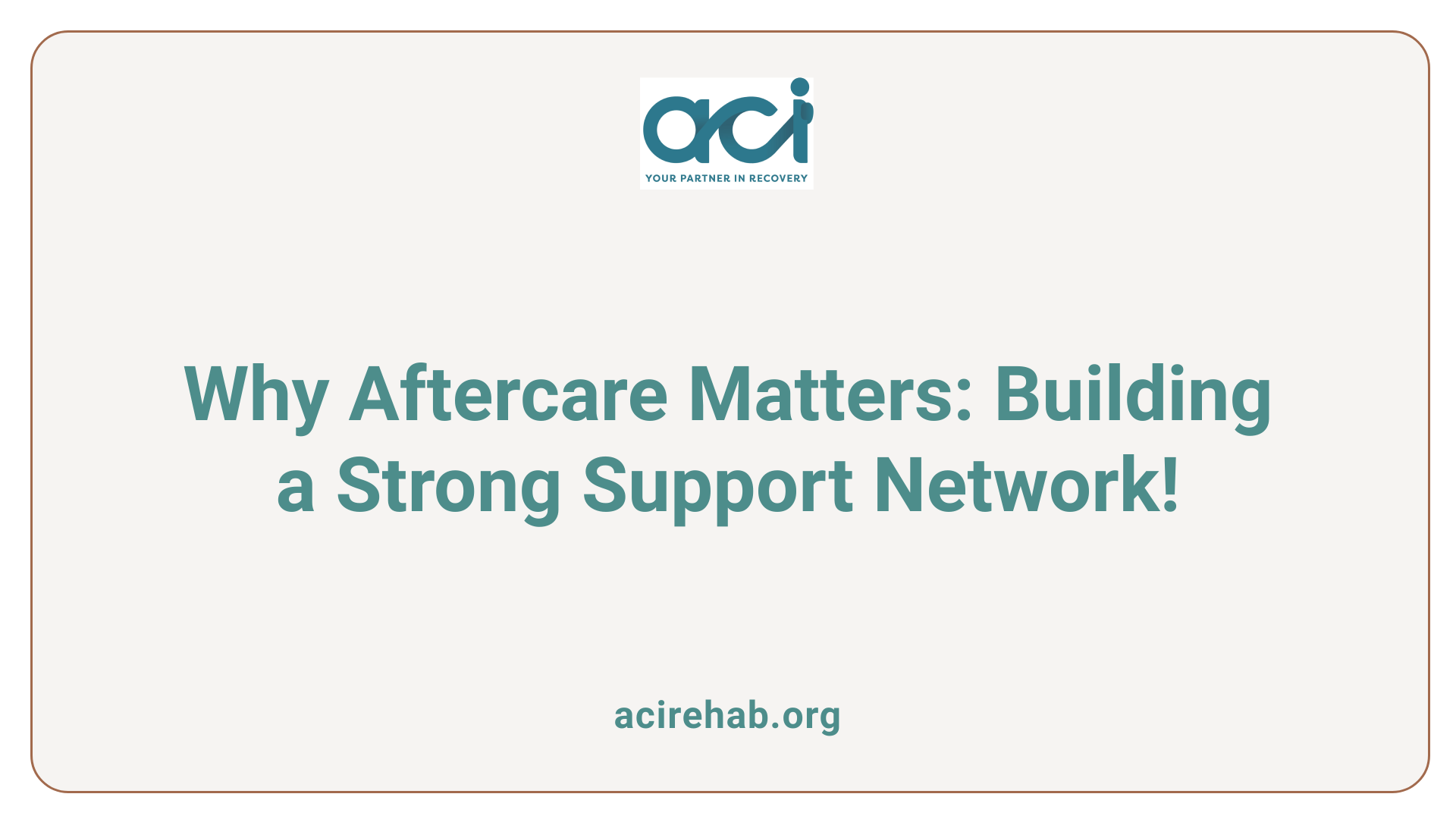 Why Aftercare Matters: Building a Strong Support Network!