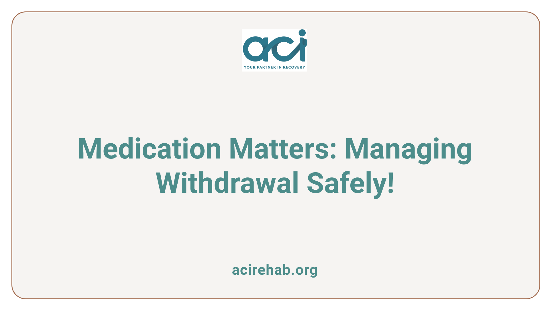 Medication Matters: Managing Withdrawal Safely!