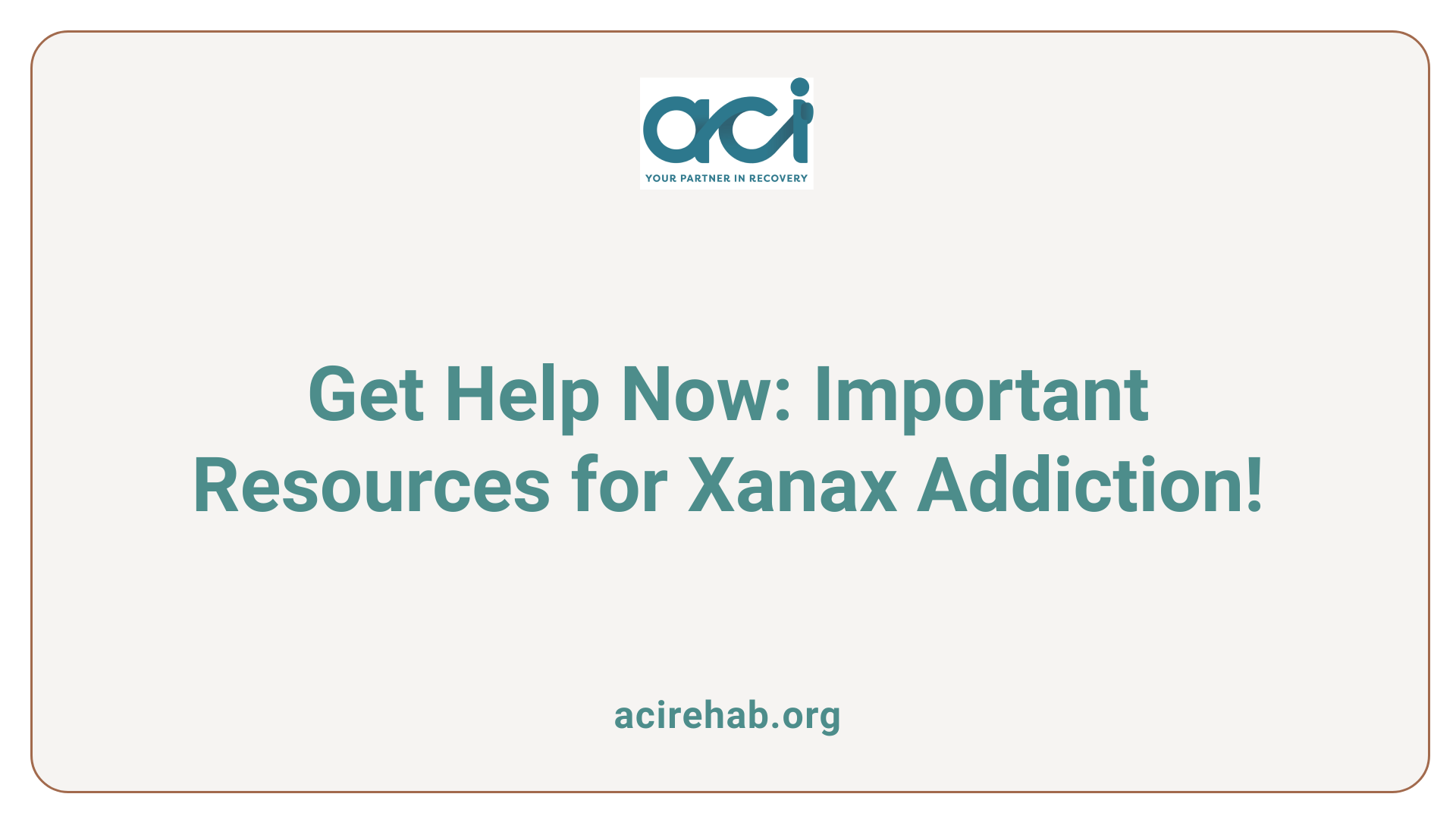 Get Help Now: Important Resources for Xanax Addiction!