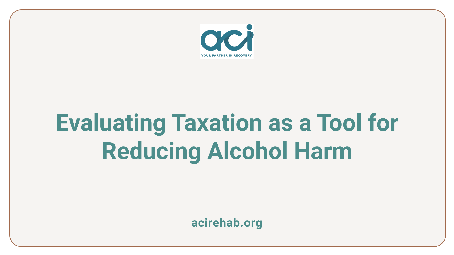 Evaluating Taxation as a Tool for Reducing Alcohol Harm