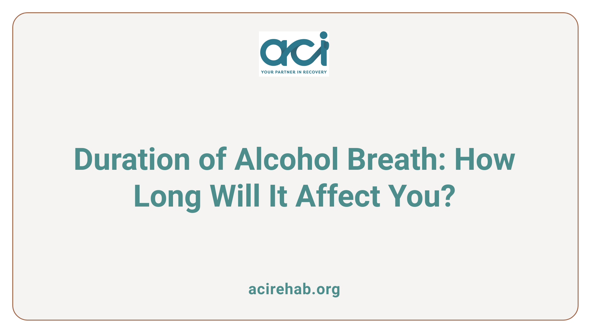 Duration of Alcohol Breath: How Long Will It Affect You?