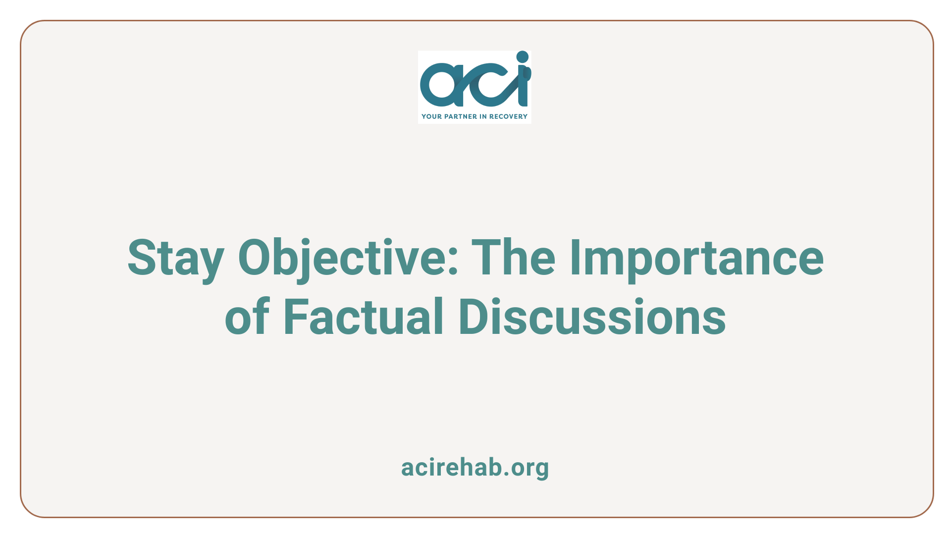 Stay Objective: The Importance of Factual Discussions